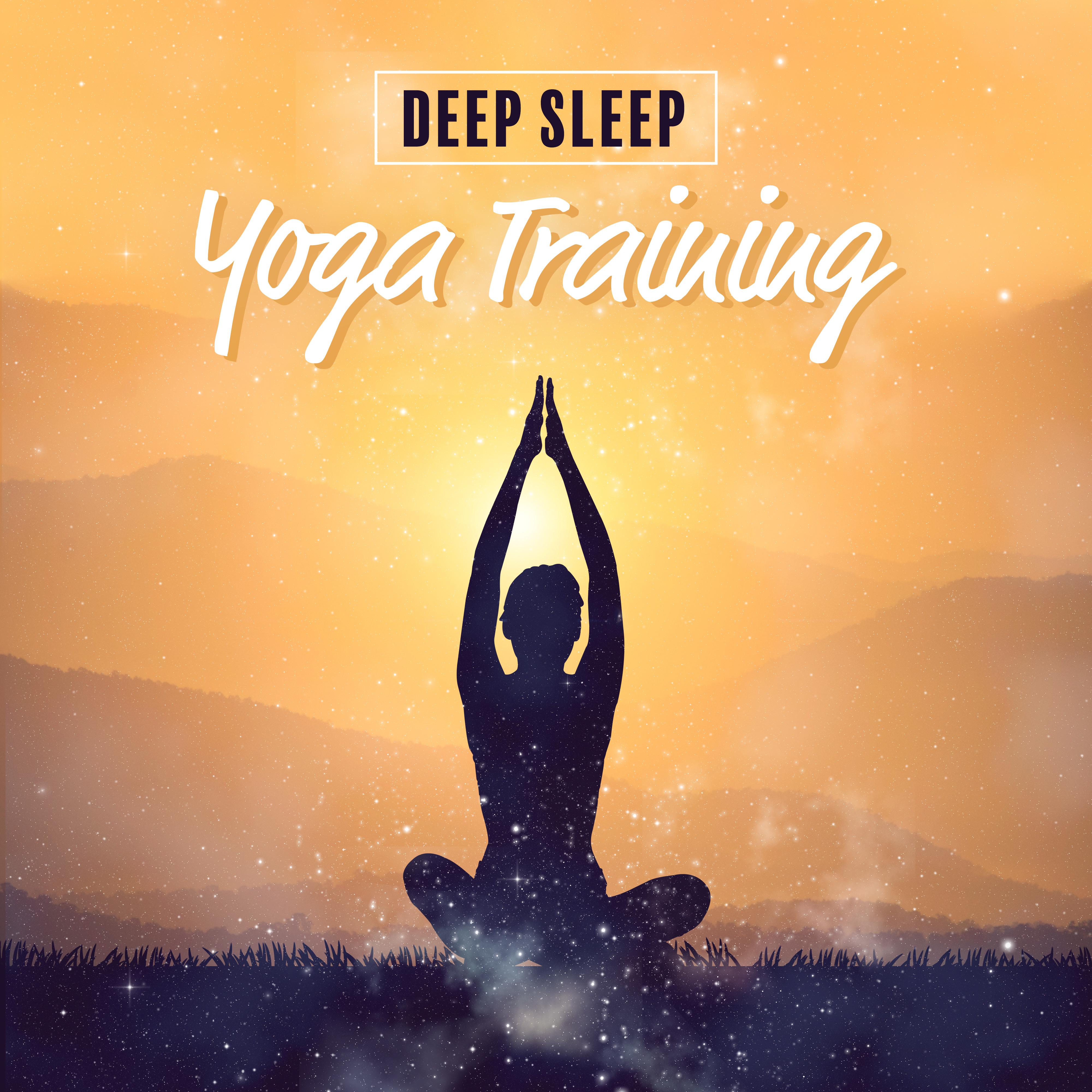 Deep Sleep Yoga Training: 2019 New Age Ambient Music for Best Meditation & Relaxation Experience, Nature Noises & Native Instruments Sounds
