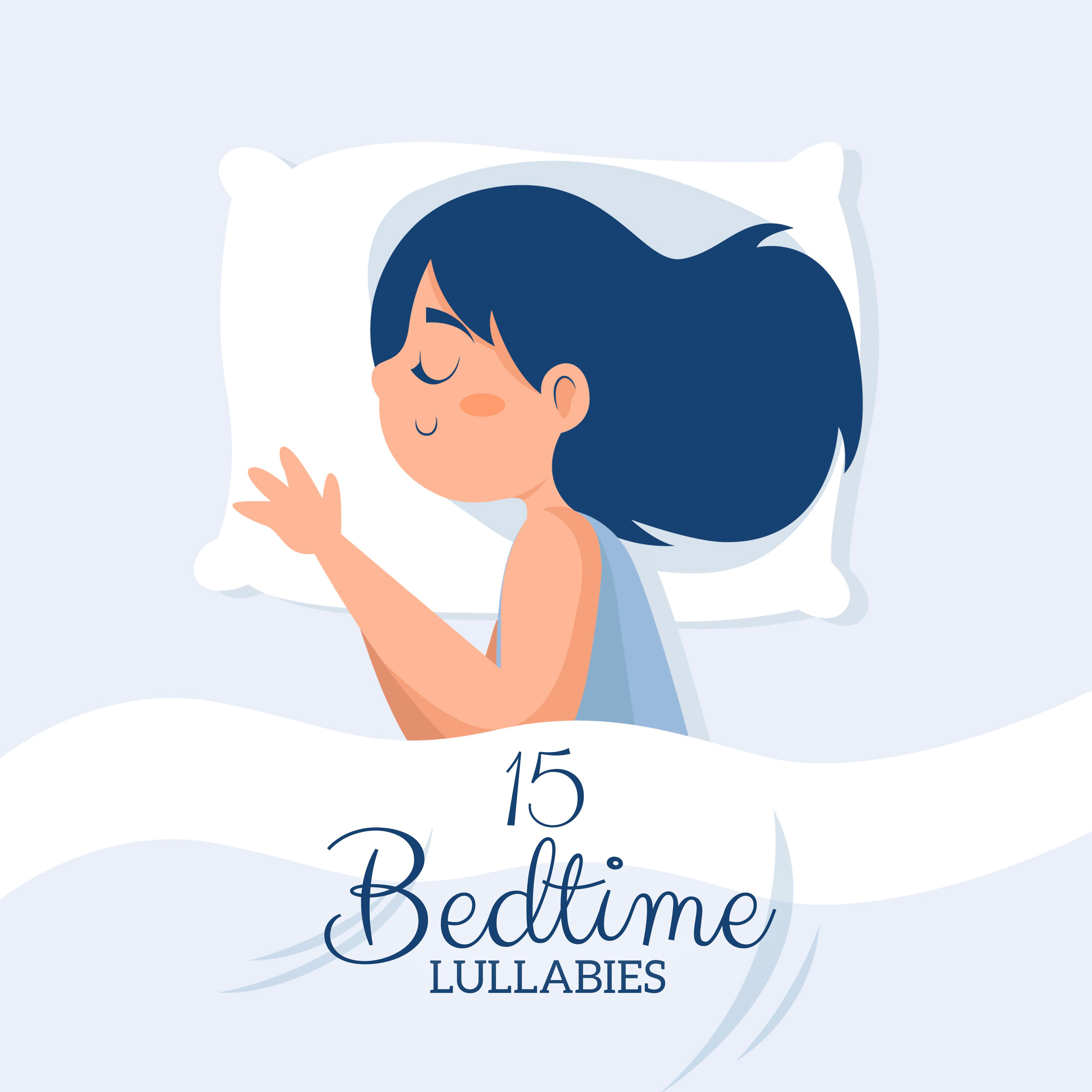 15 Bedtime Lullabies: New Age Soft 2019 Music for Total Rest & Relax, Long Sleep & Beautiful Dreams