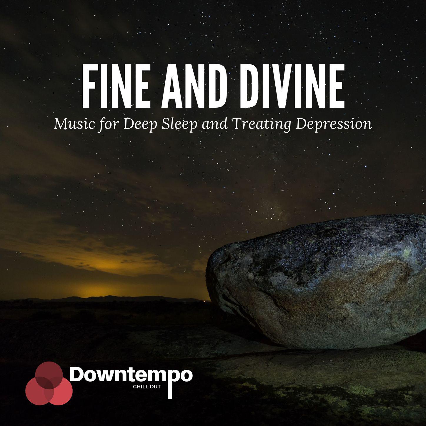 Fine and Divine: Music for Deep Sleep and Treating Depression