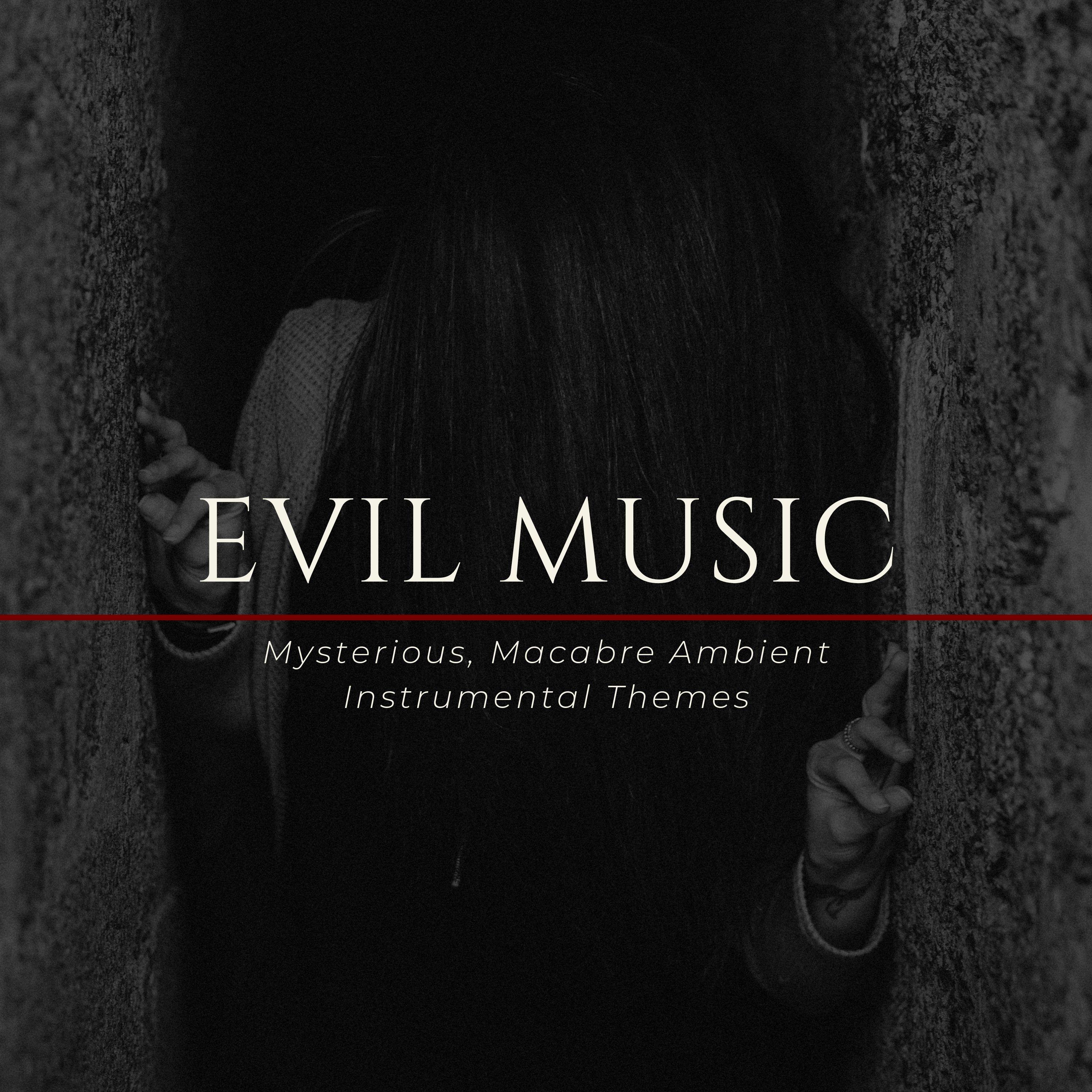 Evil Music - Mysterious, Macabre Ambient Instrumental Themes for Horror Movies Night