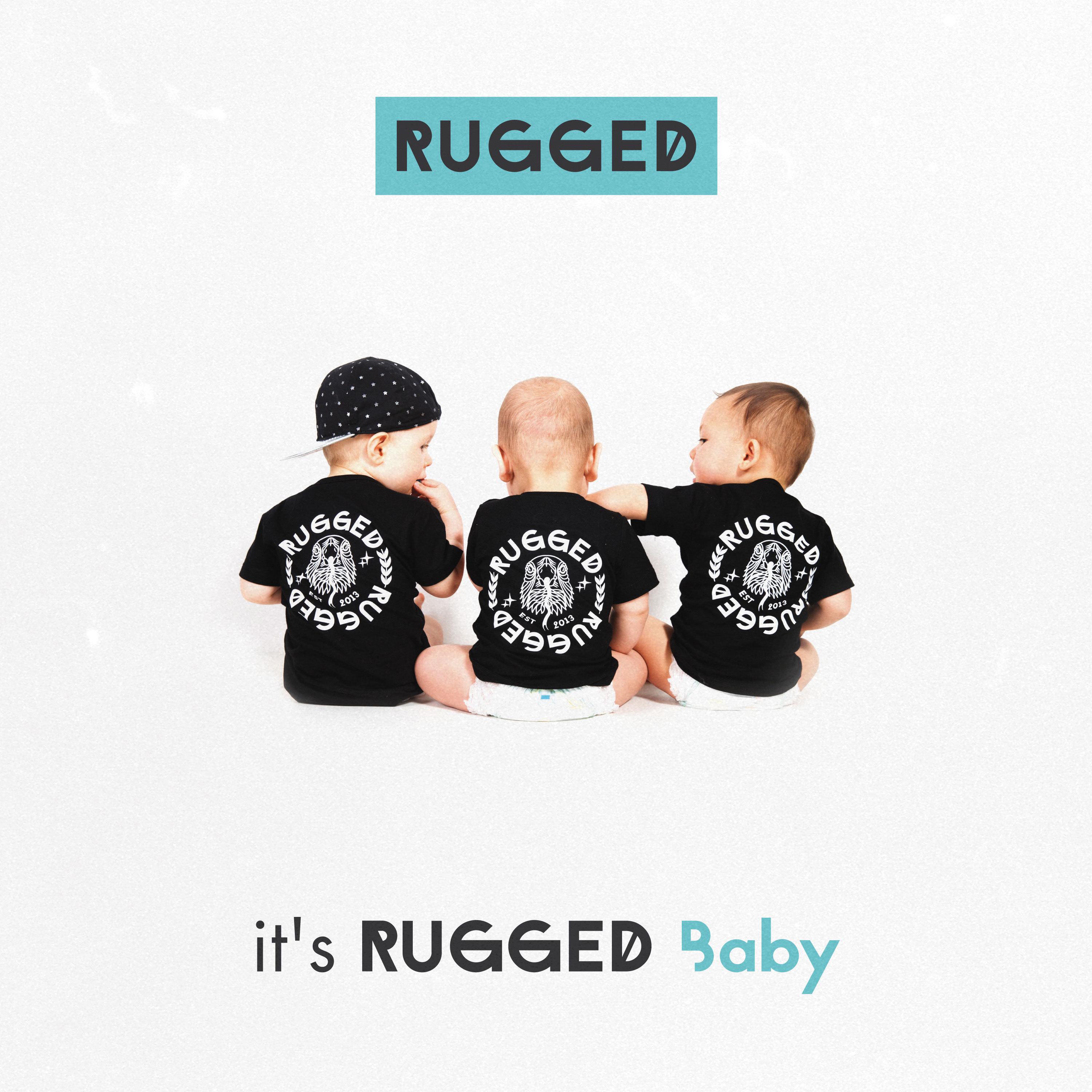 It's RUGGED Baby