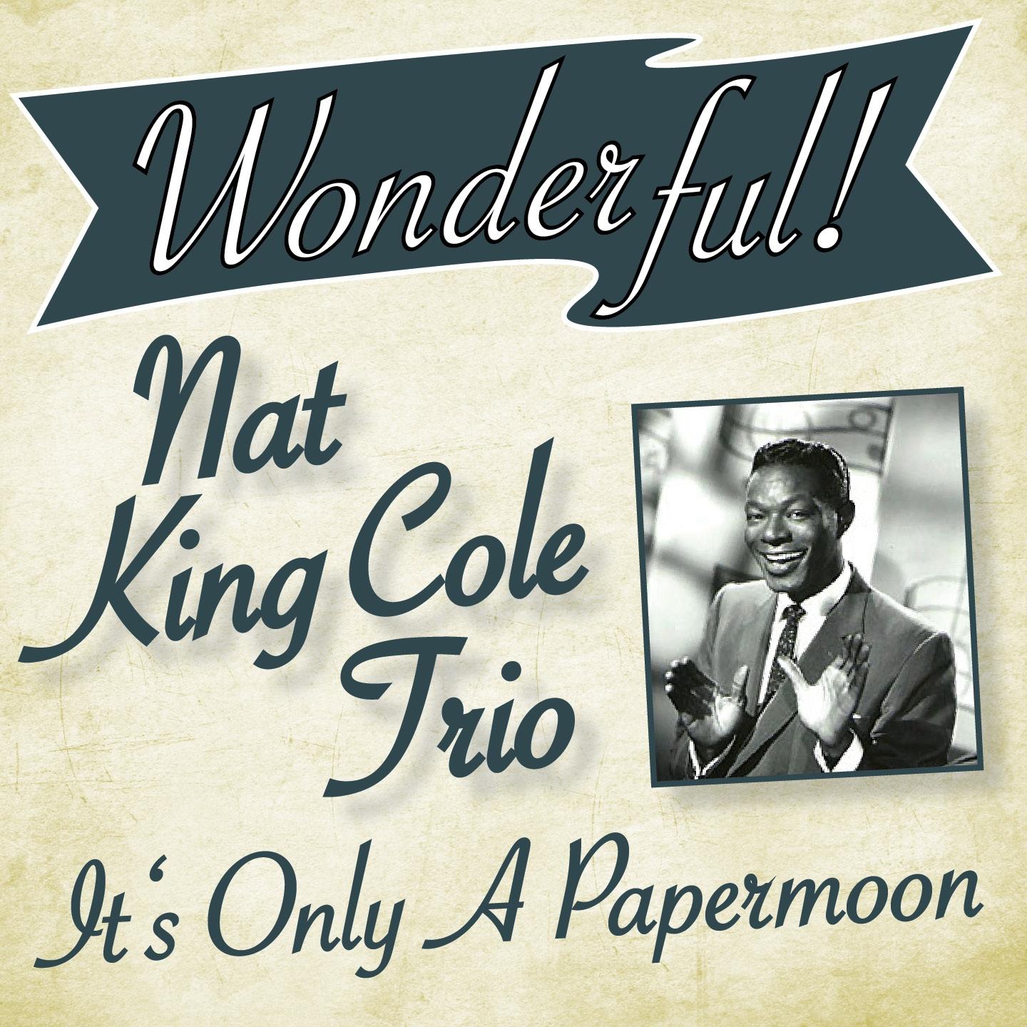 Wonderful.....Nat King Cole Trio