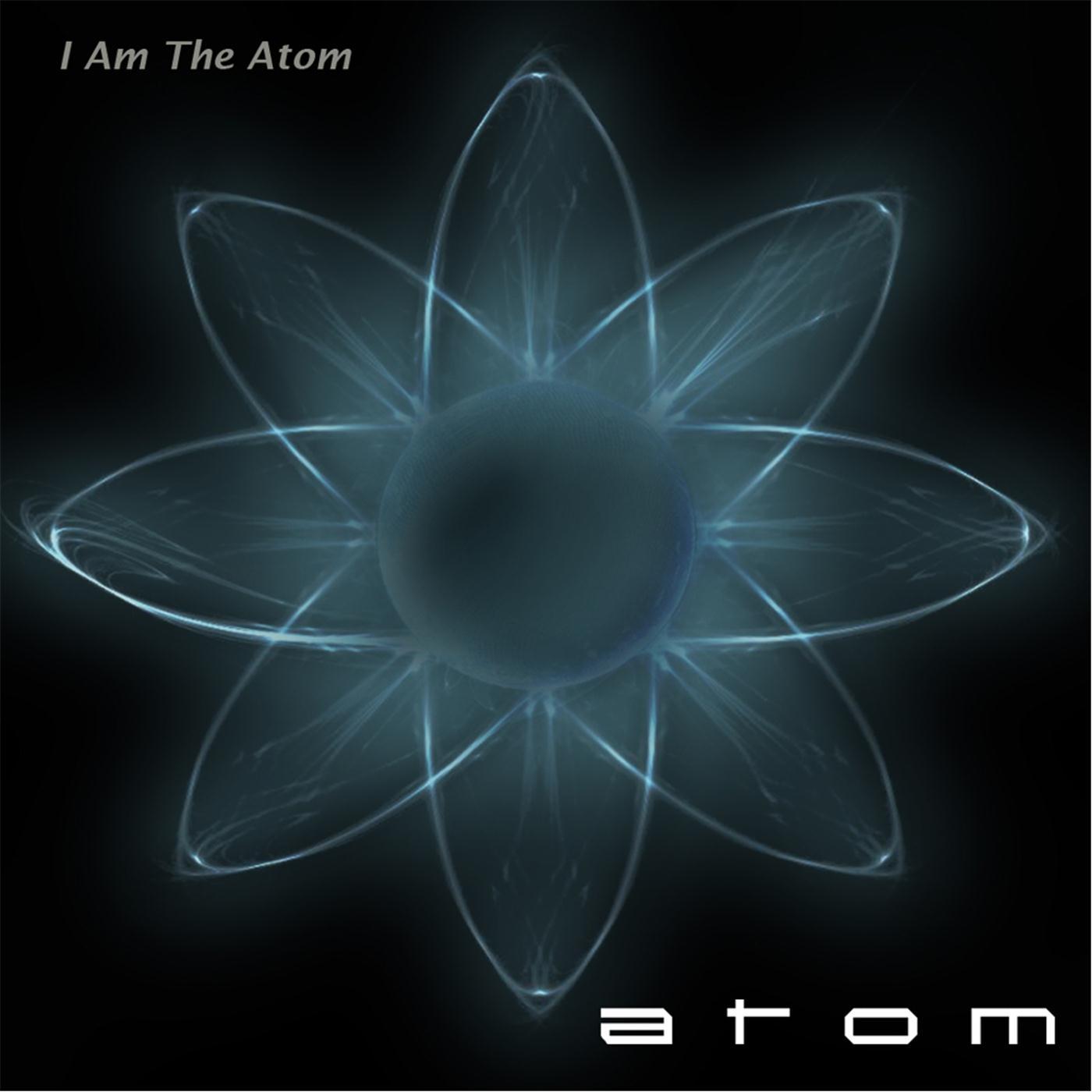 I Am the Atom