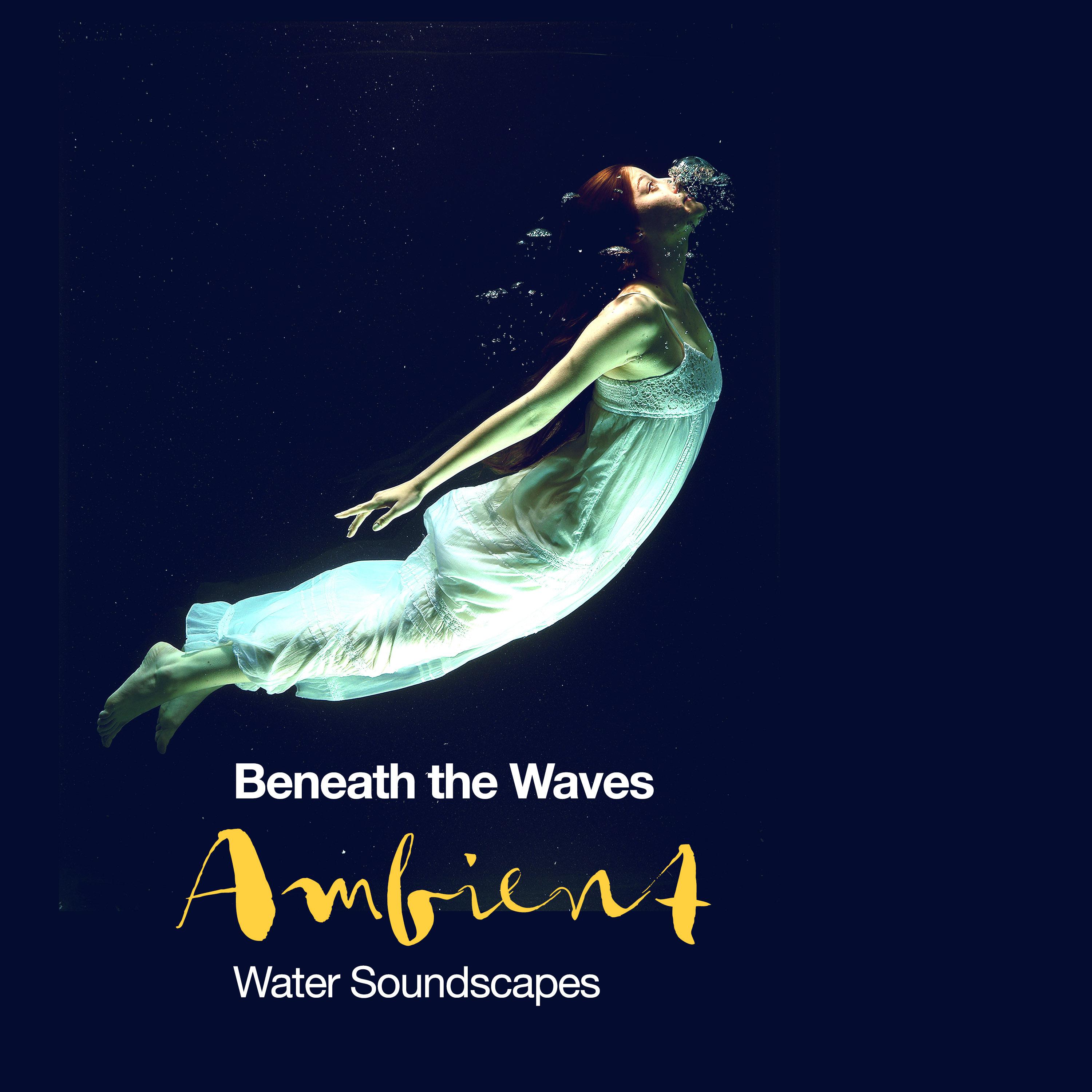 Beneath The Waves: Ambient