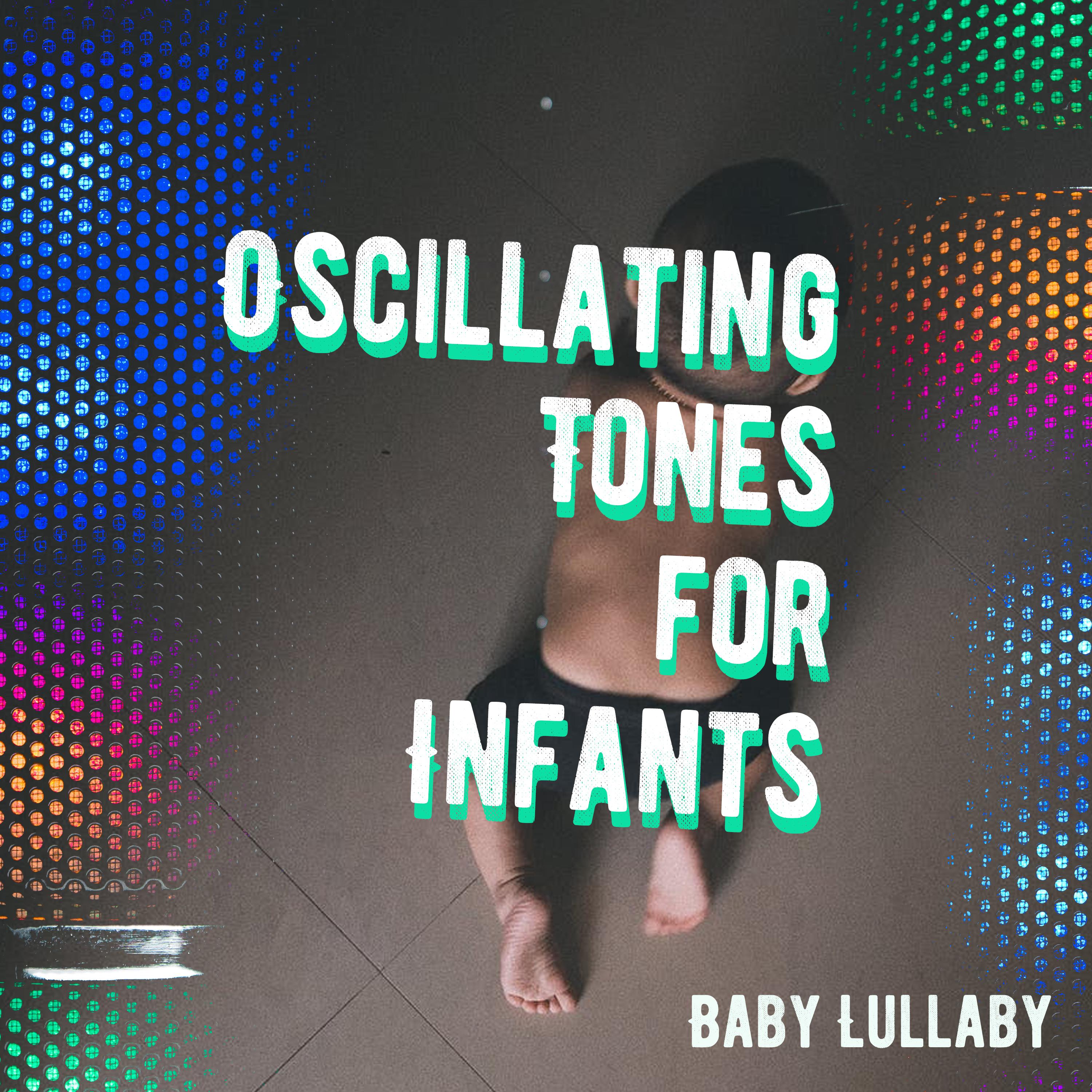 Oscillating Tones for Infants