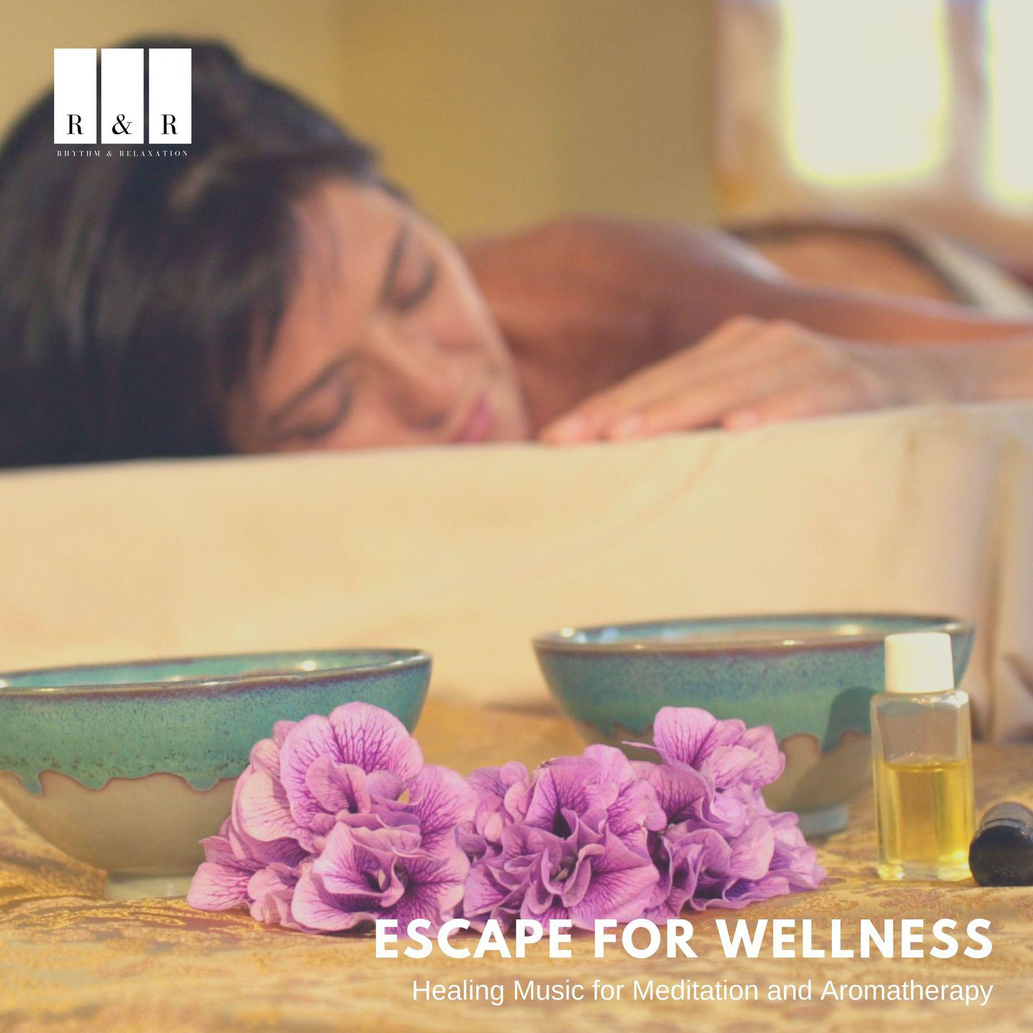 Escape for Wellness: Healing Music for Meditation and Aromatherapy