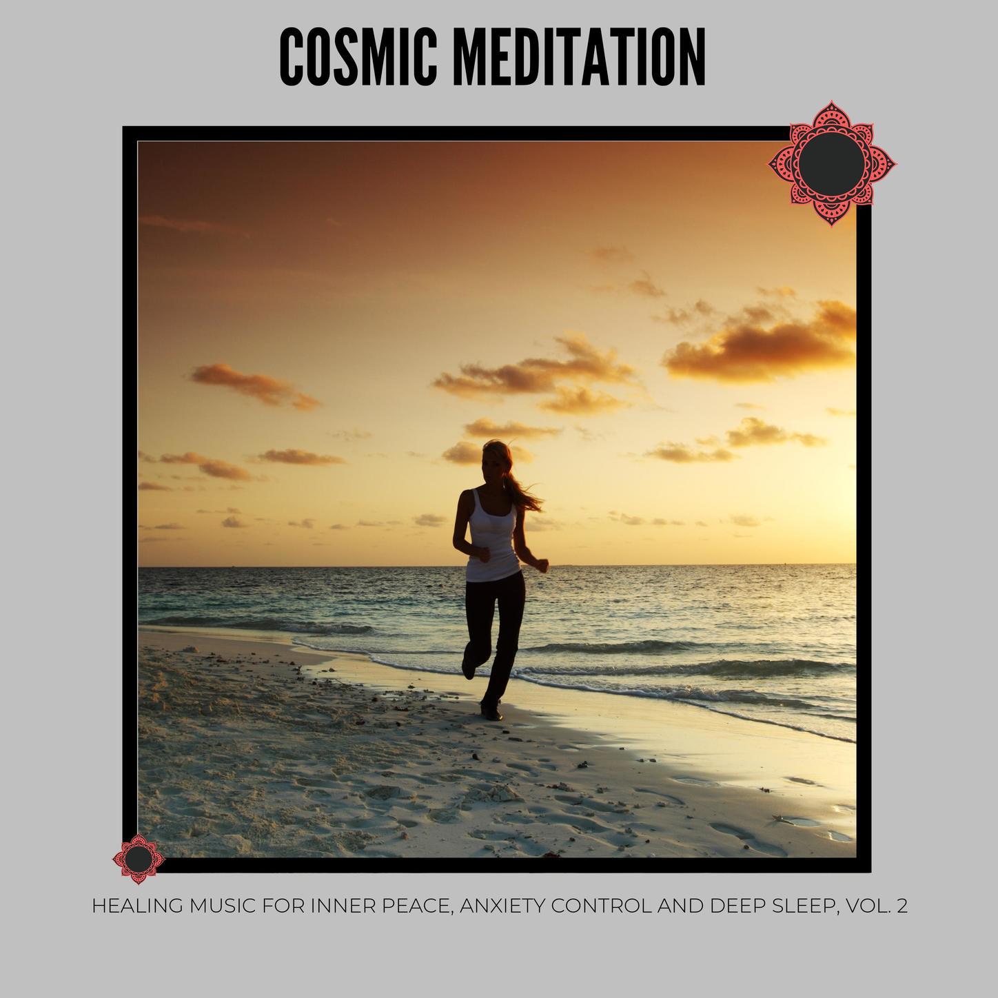 Cosmic Meditation - Healing Music for Inner Peace, Anxiety Control and Deep Sleep, Vol. 2