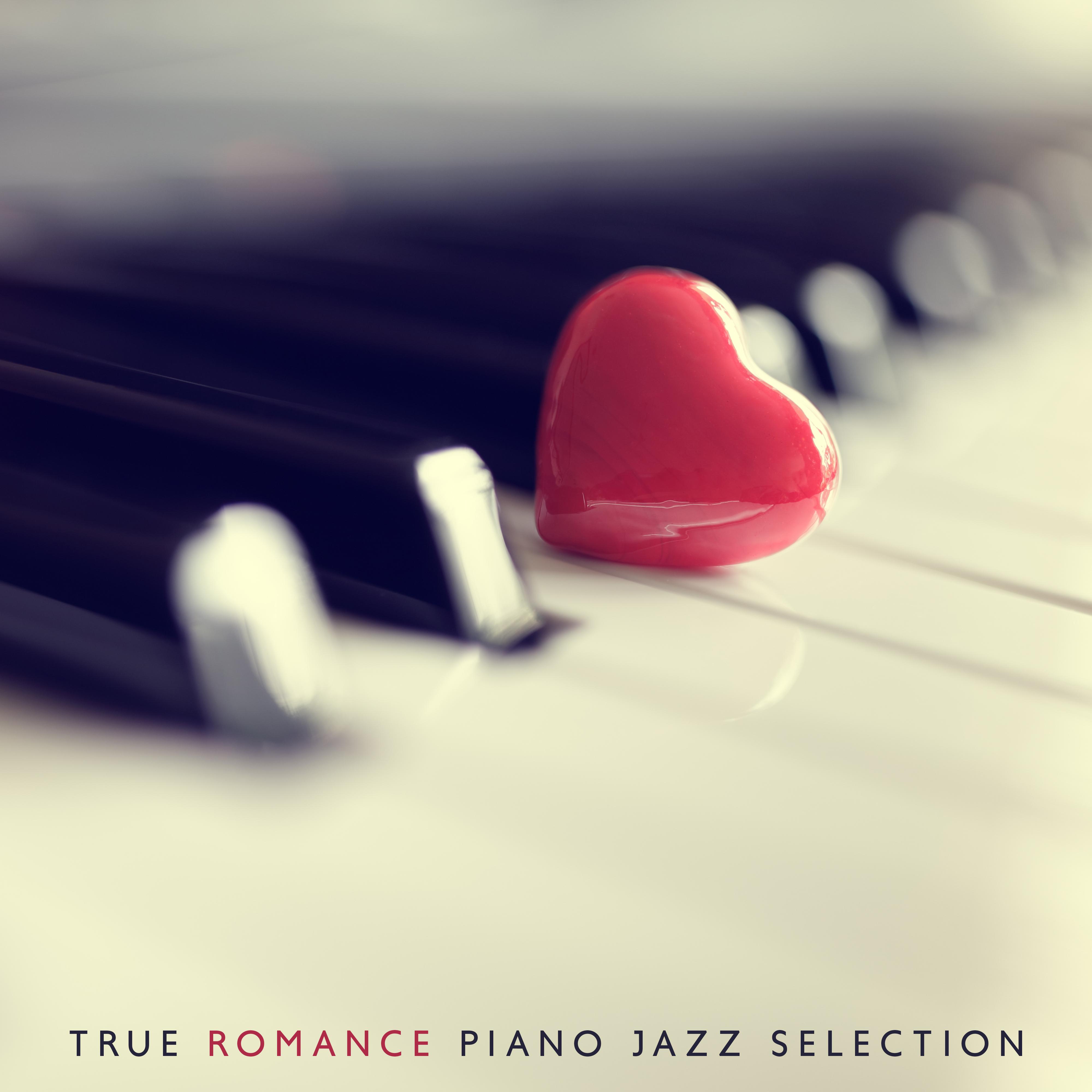 True Romance Piano Jazz Selection: 2019 Vintage Piano Music with Other Instruments, Sounds Perfect fo Romantic Meeting & Dinner, Spending Nice Time with Love