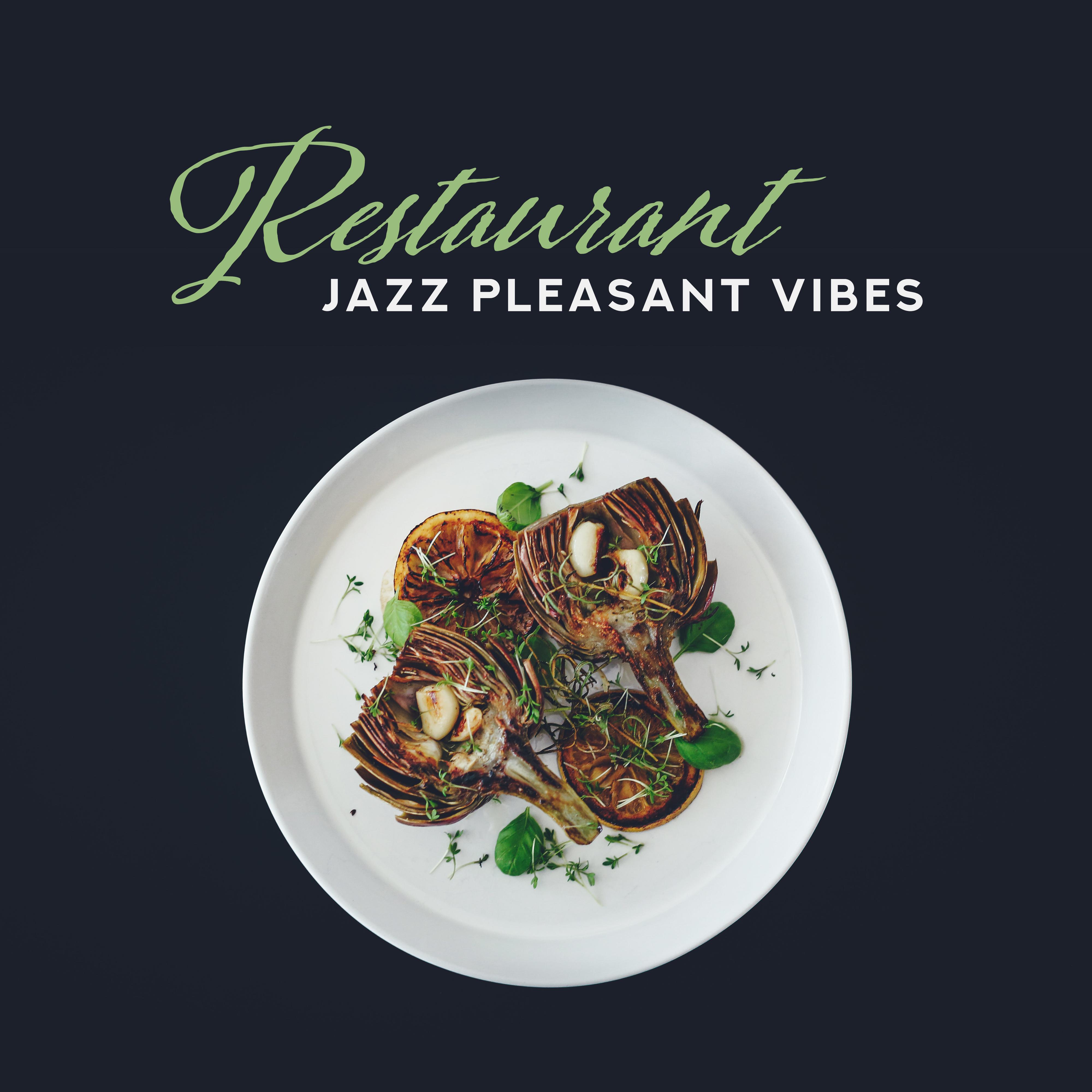 Restaurant Jazz Pleasant Vibes: Smooth Instrumental Jazz 2019 Music, Compilation of Perfect Tracks for Restaurant' s Background, Dinner or Lunch Songs