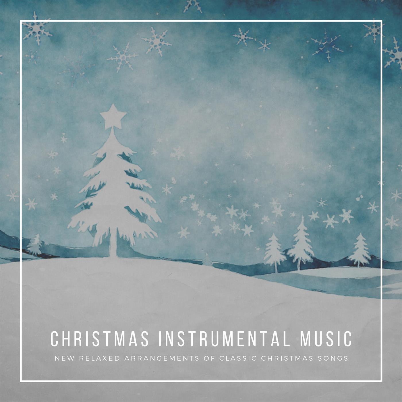 Christmas Instrumental Music: New Relaxed Arrangements of Classic Christmas Songs