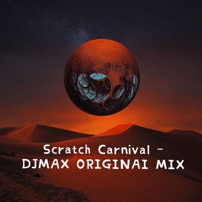 Scratch Carnival-DJMAX Originai Mix