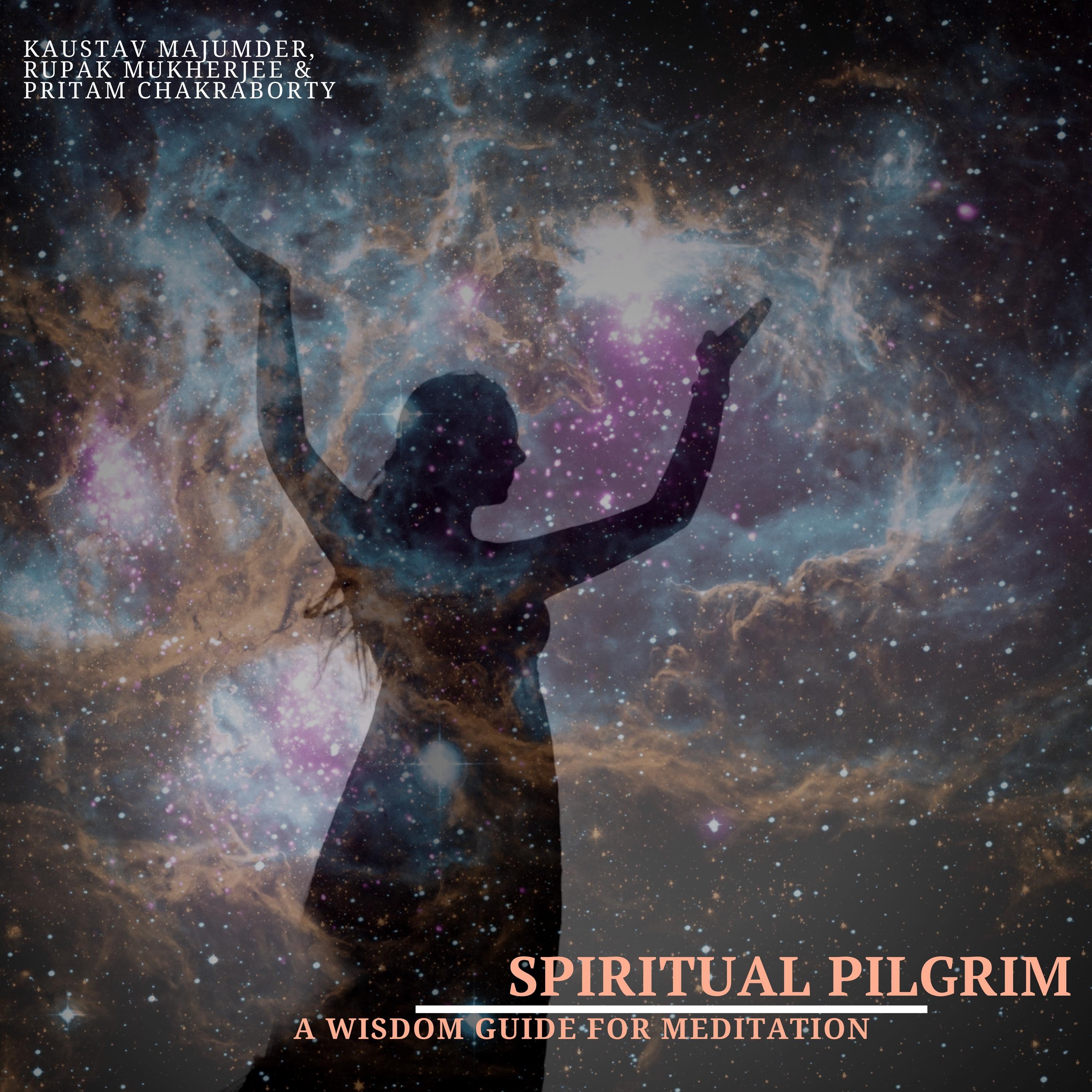 Spiritual Pilgrim - A Wisdom Guide For Meditation