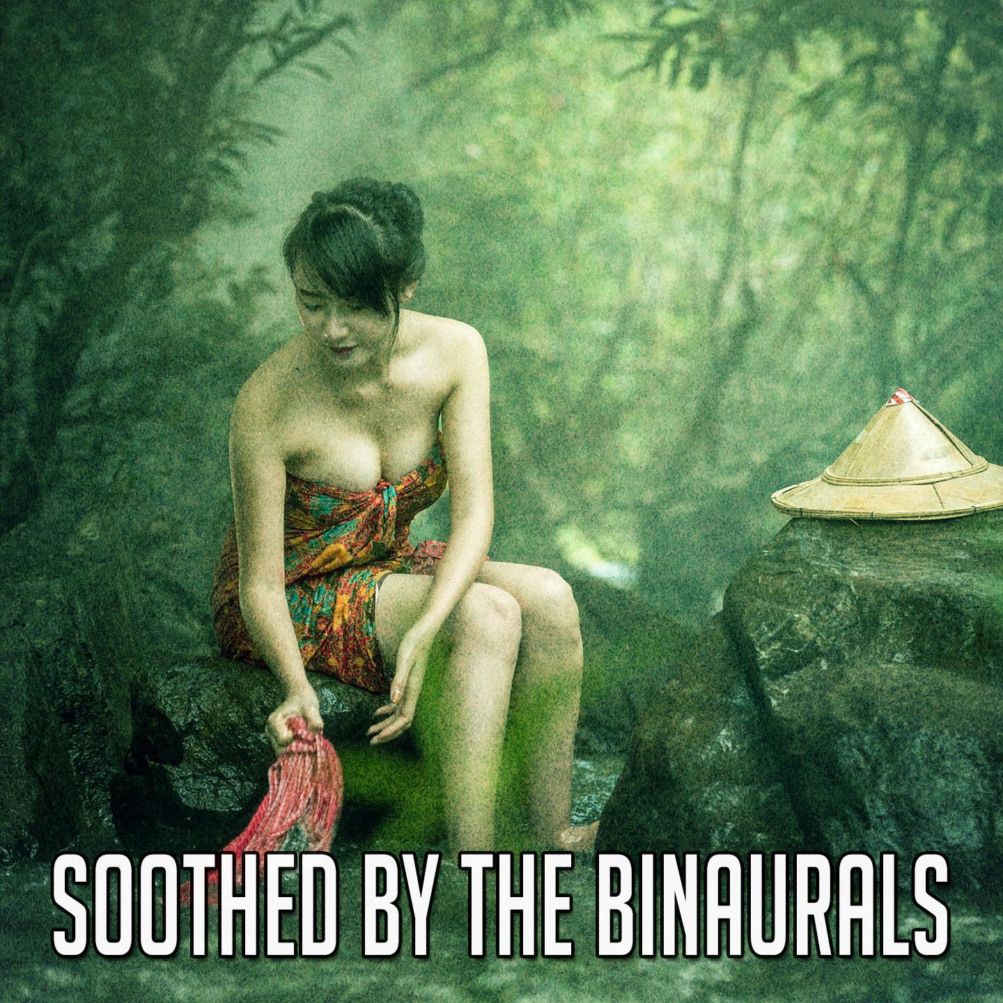 Soothed by the Binaurals