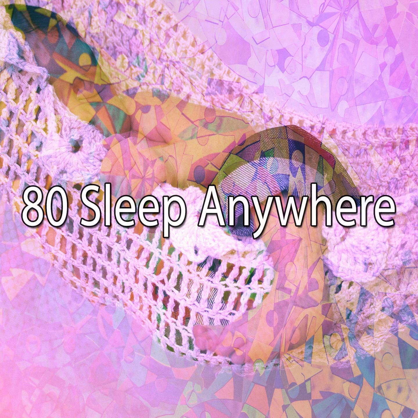 80 Sleep Anywhere