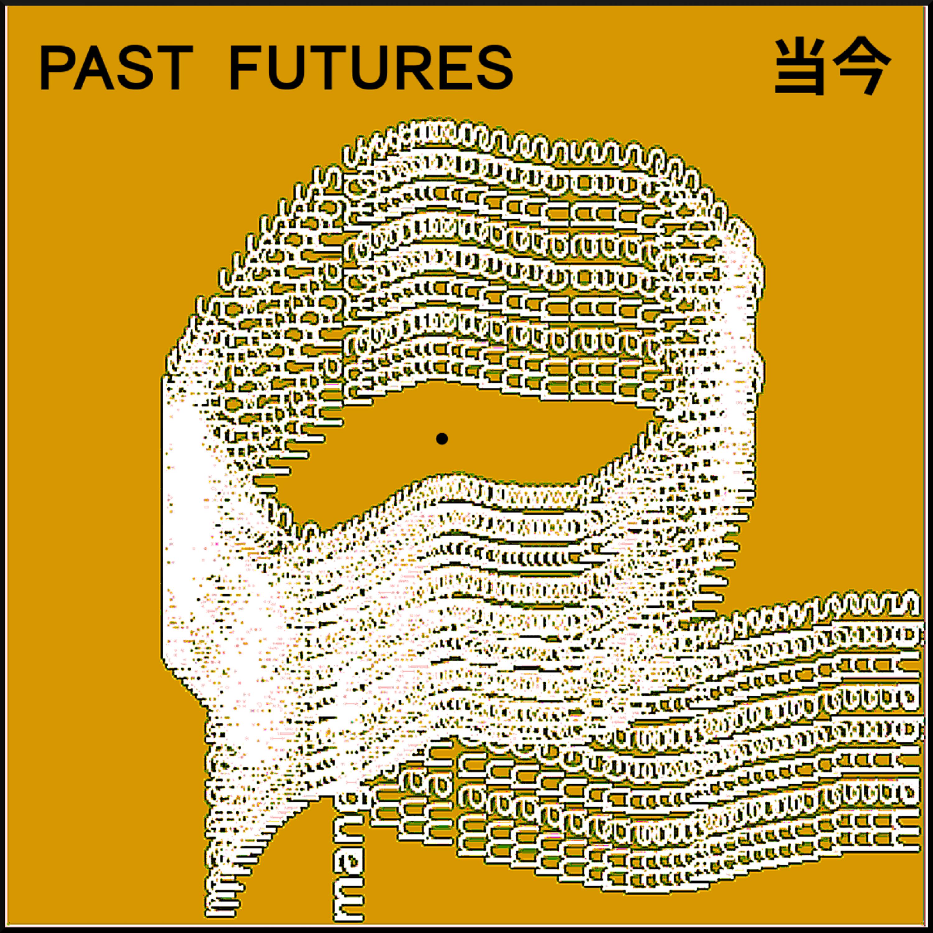 PAST FUTURES