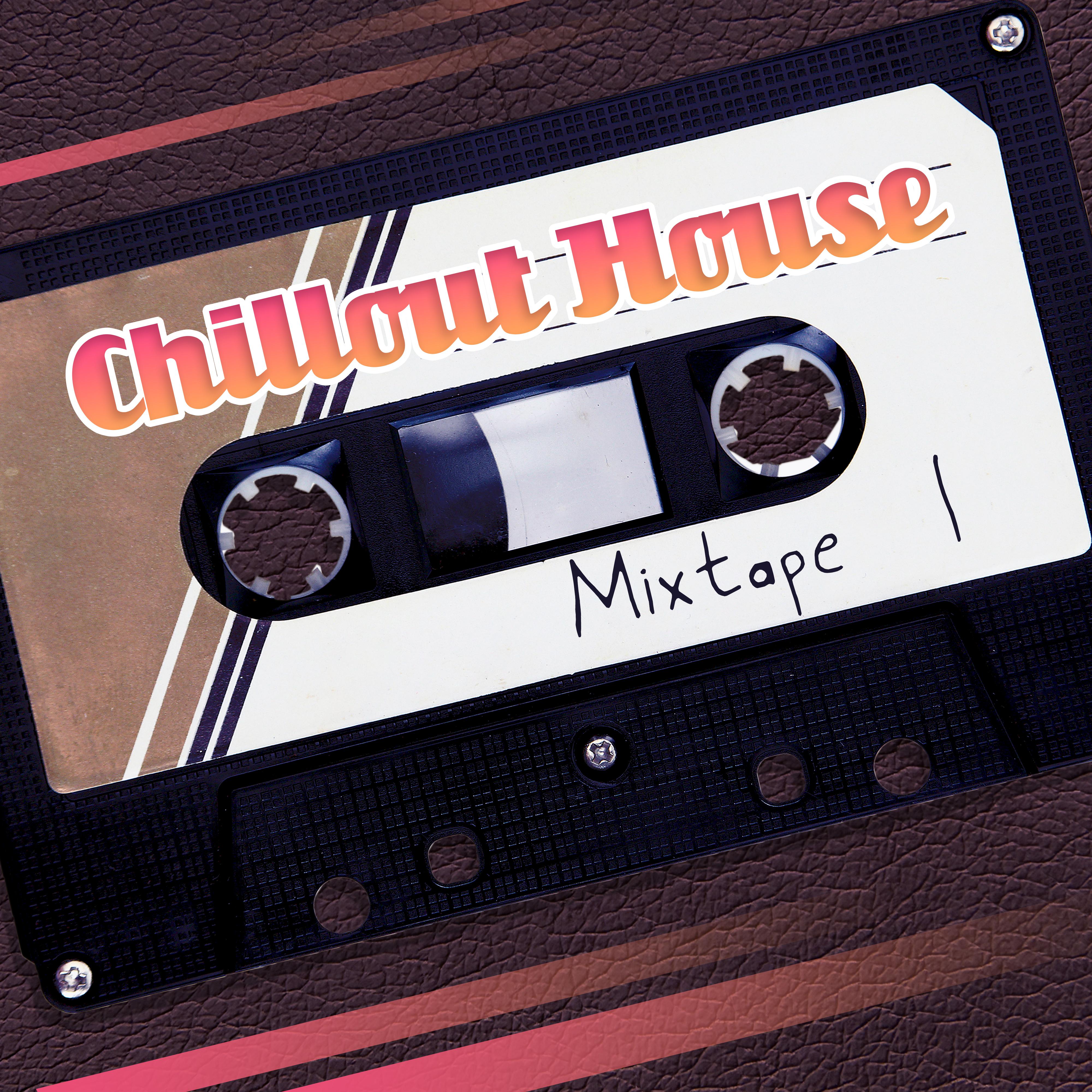 Chillout House Mixtape #1