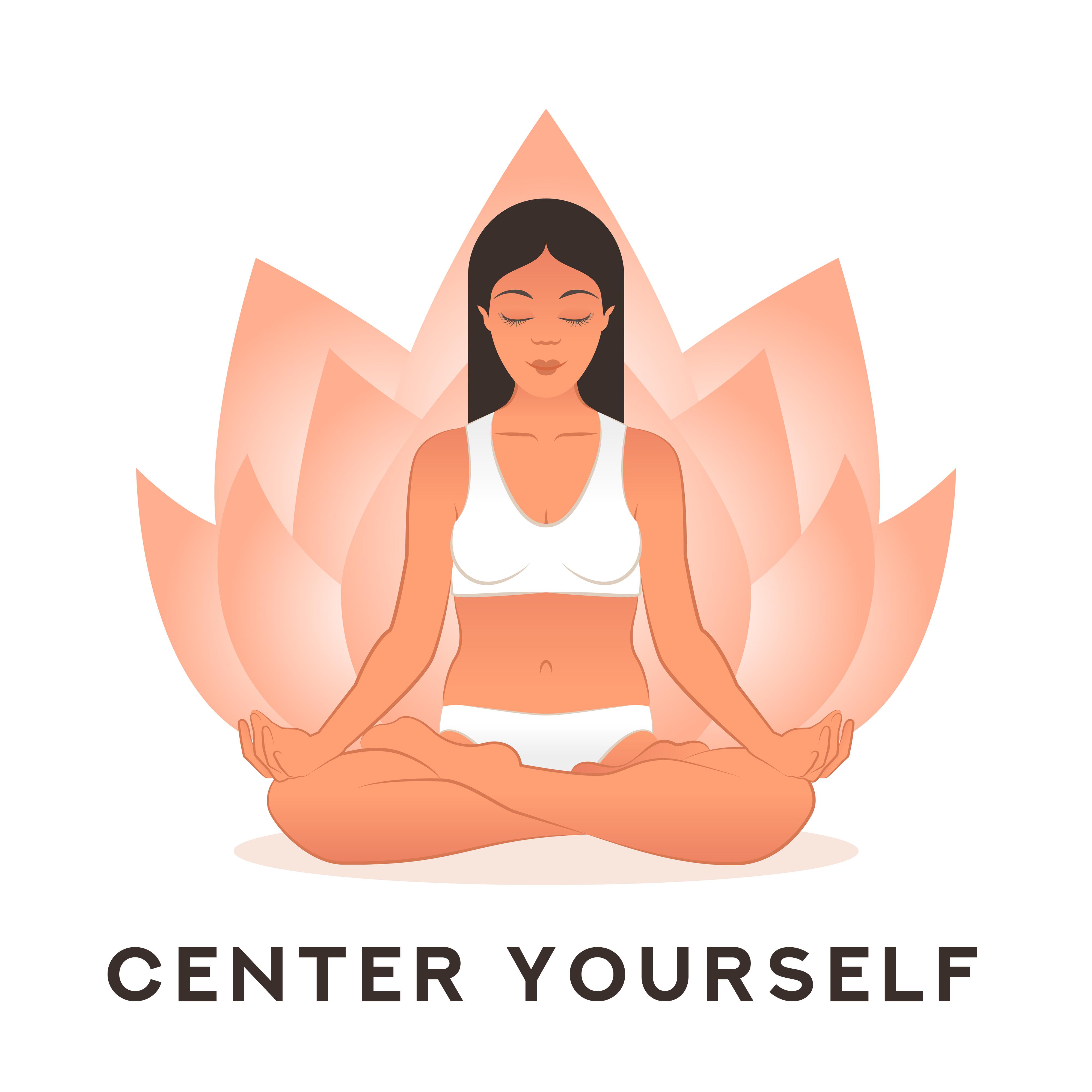 Center Yourself: New Age Music for Deep Meditation, Calm Down, Inner Focus, Healing Relaxation, Reiki Bliss, Zen, Lounge, Yoga Practice