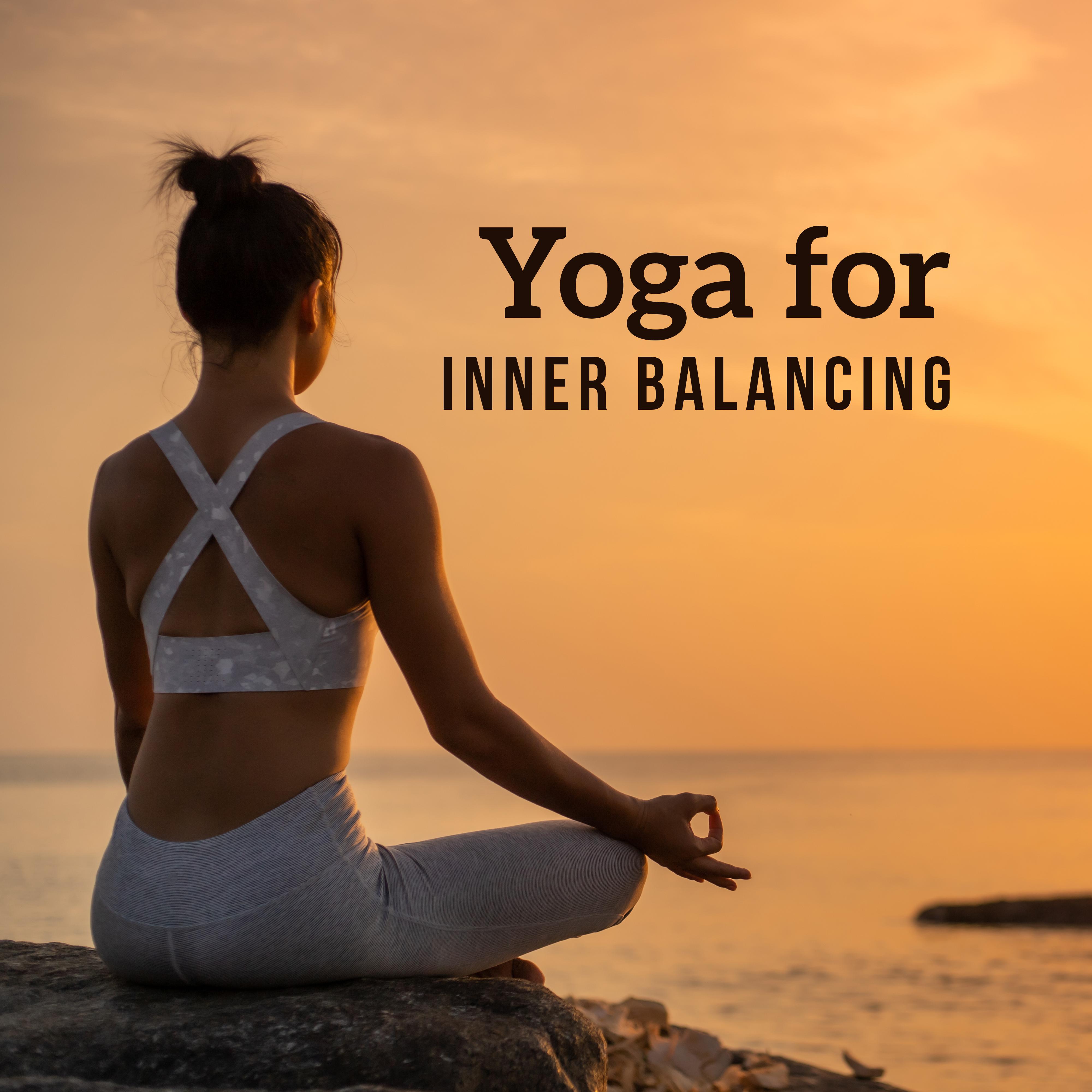 Yoga for Inner Balancing: 2019 New Age Ambient Deep Music for Best Meditation & Relaxation Experience, Find Your Inner Harmony, Relax Your Body & Mind, Vital Energy Increase