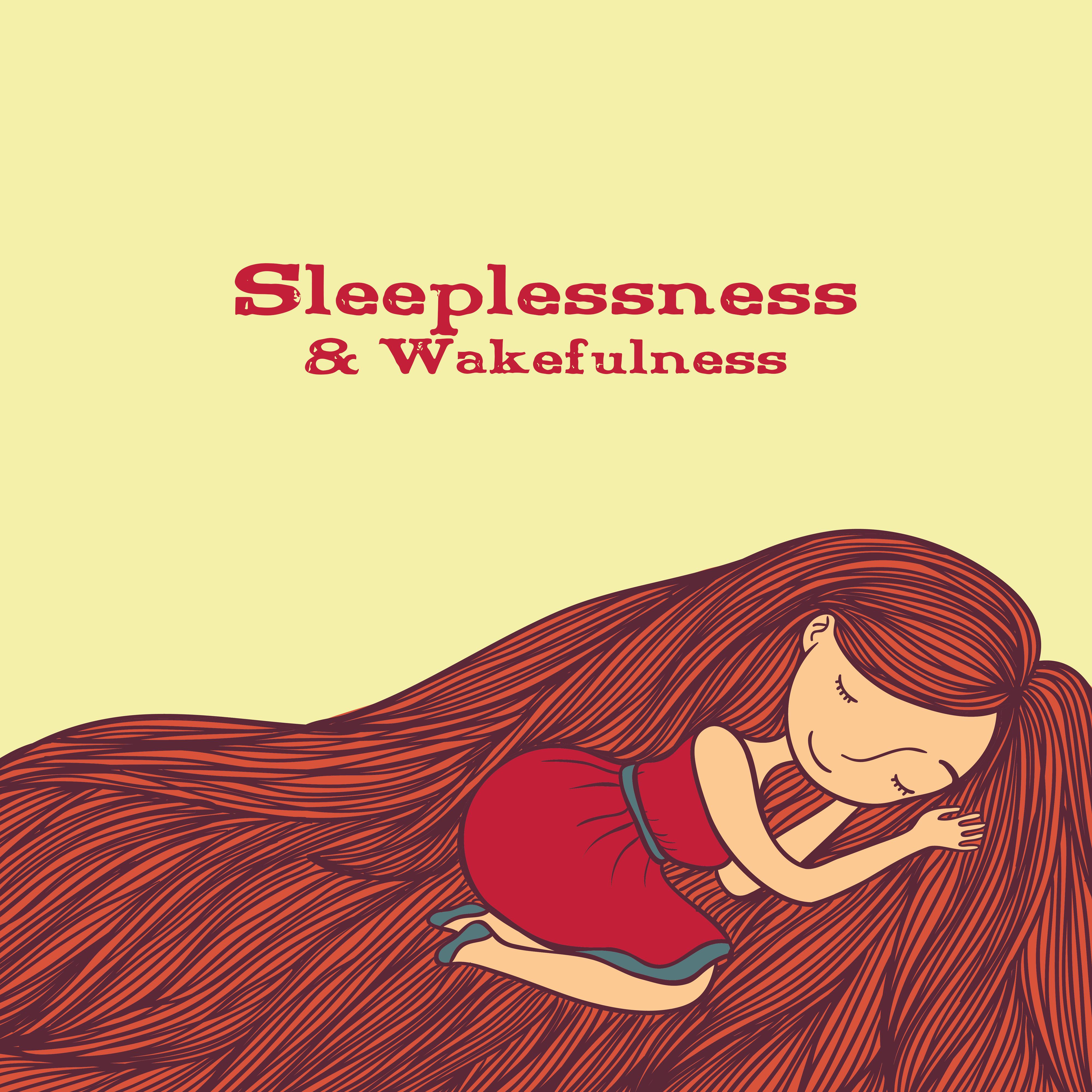 Sleeplessness & Wakefulness - Therapeutic Music in the Fight Against Insomnia and Sleep Problems, Stimulating the Brain and Causing Drowsiness, Helpful in the Process of Falling Asleep