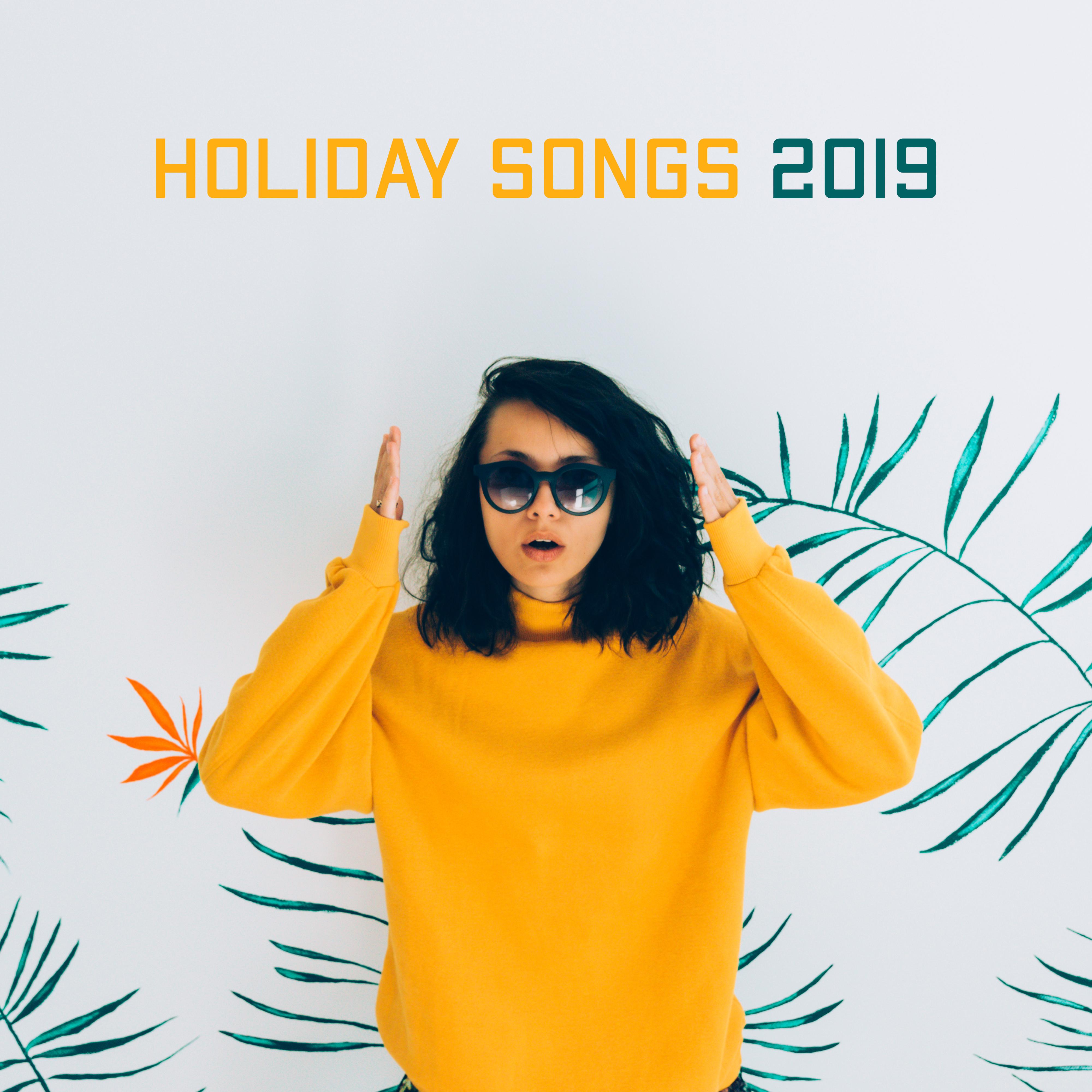 Holiday Songs 2019: Deep Relax, Pure Chillout, Summer Hits 2019, Chilled Ibiza, Sweet Summer Music, Ibiza Lounge, Chill Paradise