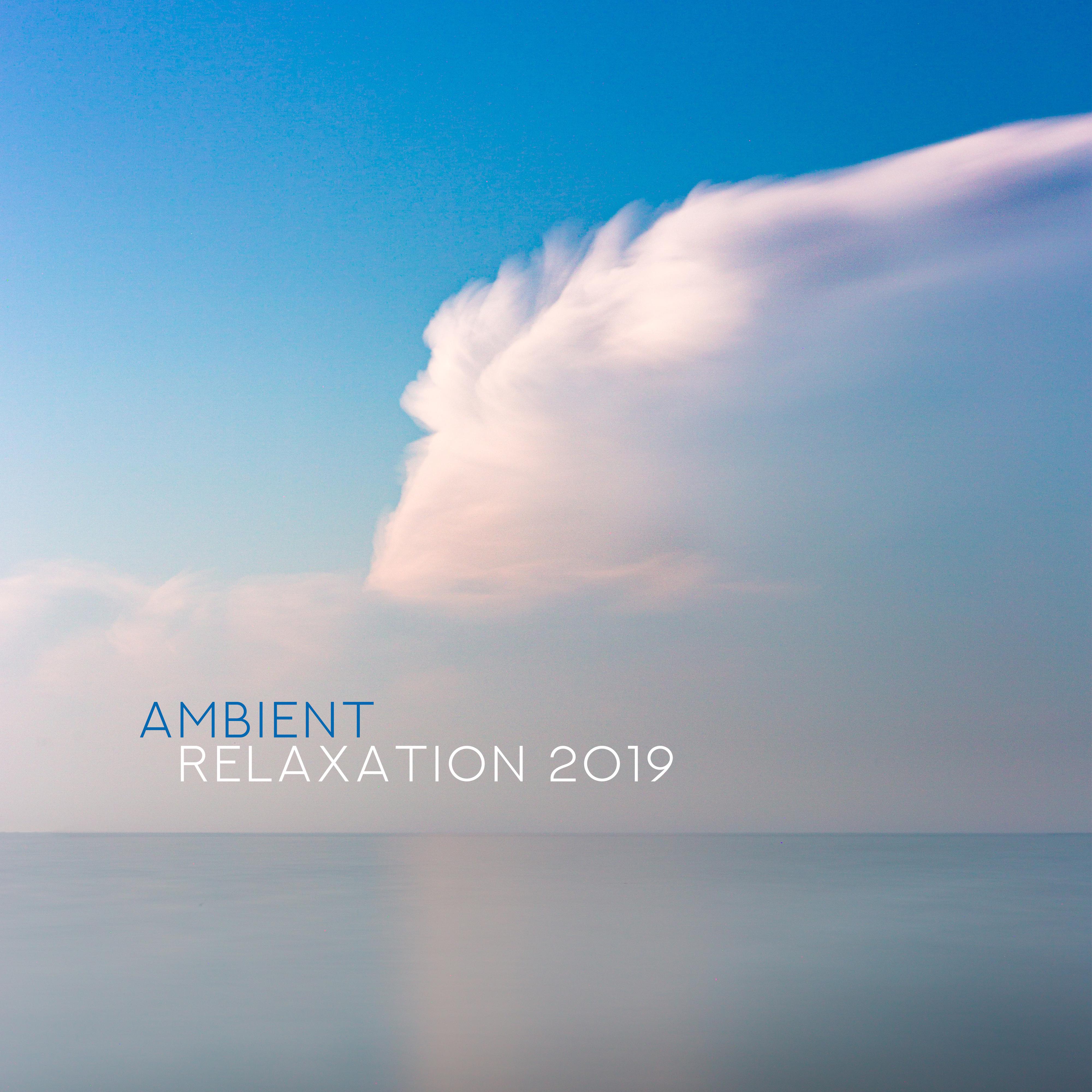 Ambient Relaxation 2019  Relaxing Music for Meditation, Spa, Massage, Yoga, Sleep, Deep Harmony, Calm Down, Lounge