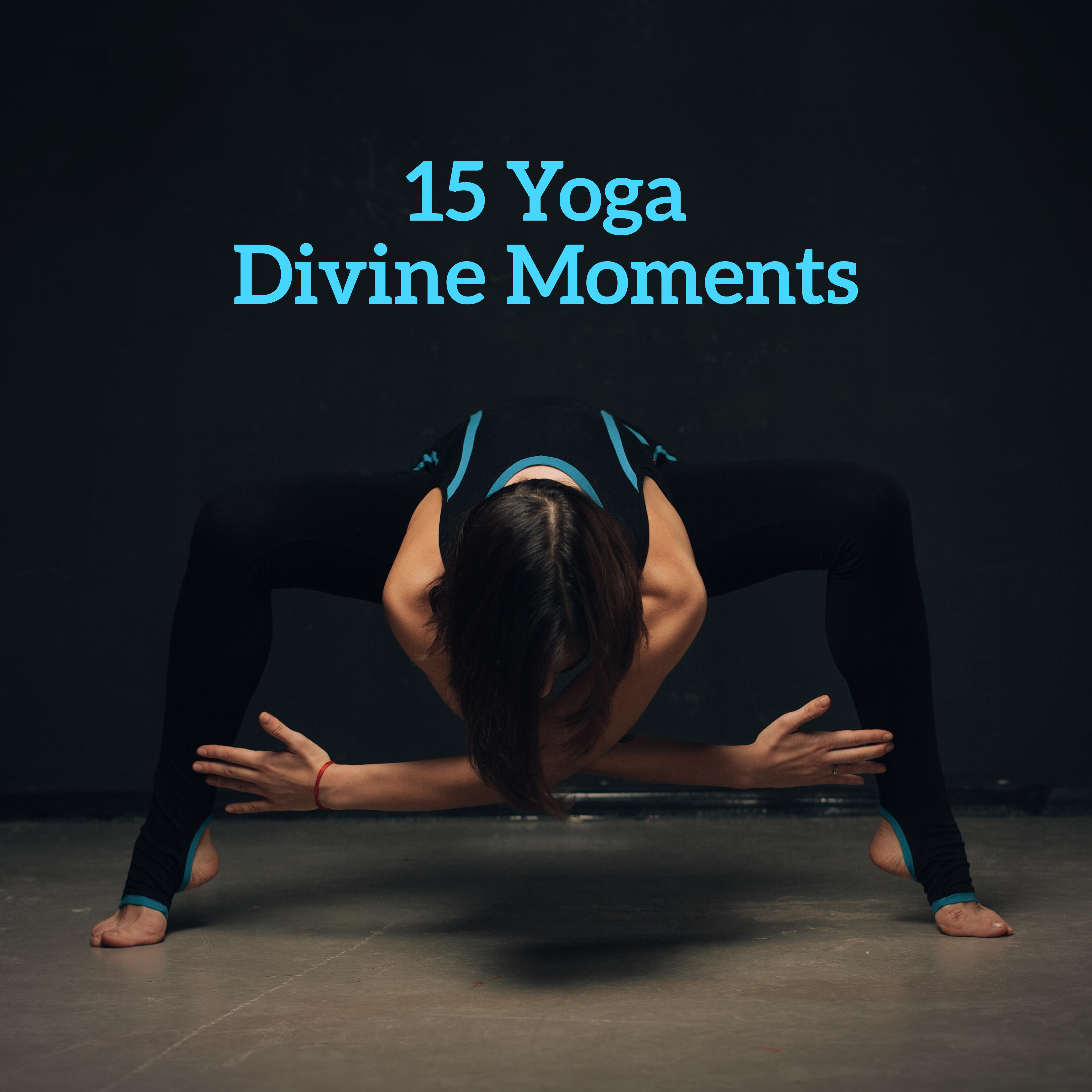 15 Yoga Divine Moments: New Age Ambient 2019 Music for Total Meditation & Relaxation Experience, Third Eye Opening, Chakra Healing, Mantra Zen, Inner Bliss