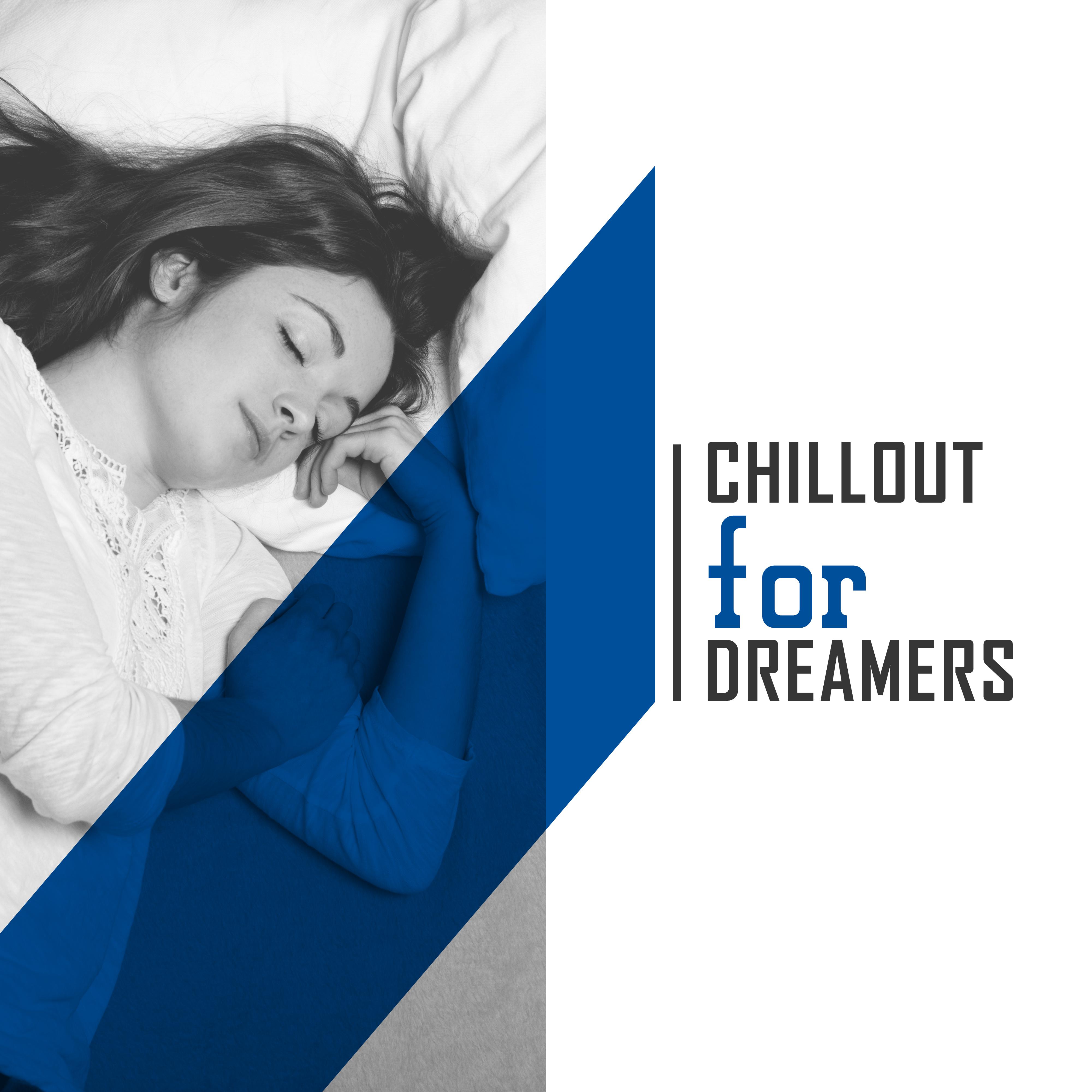 Chillout for Dreamers: Deeply Relaxing Sounds for Sleeping, Taking a Nap or Resting