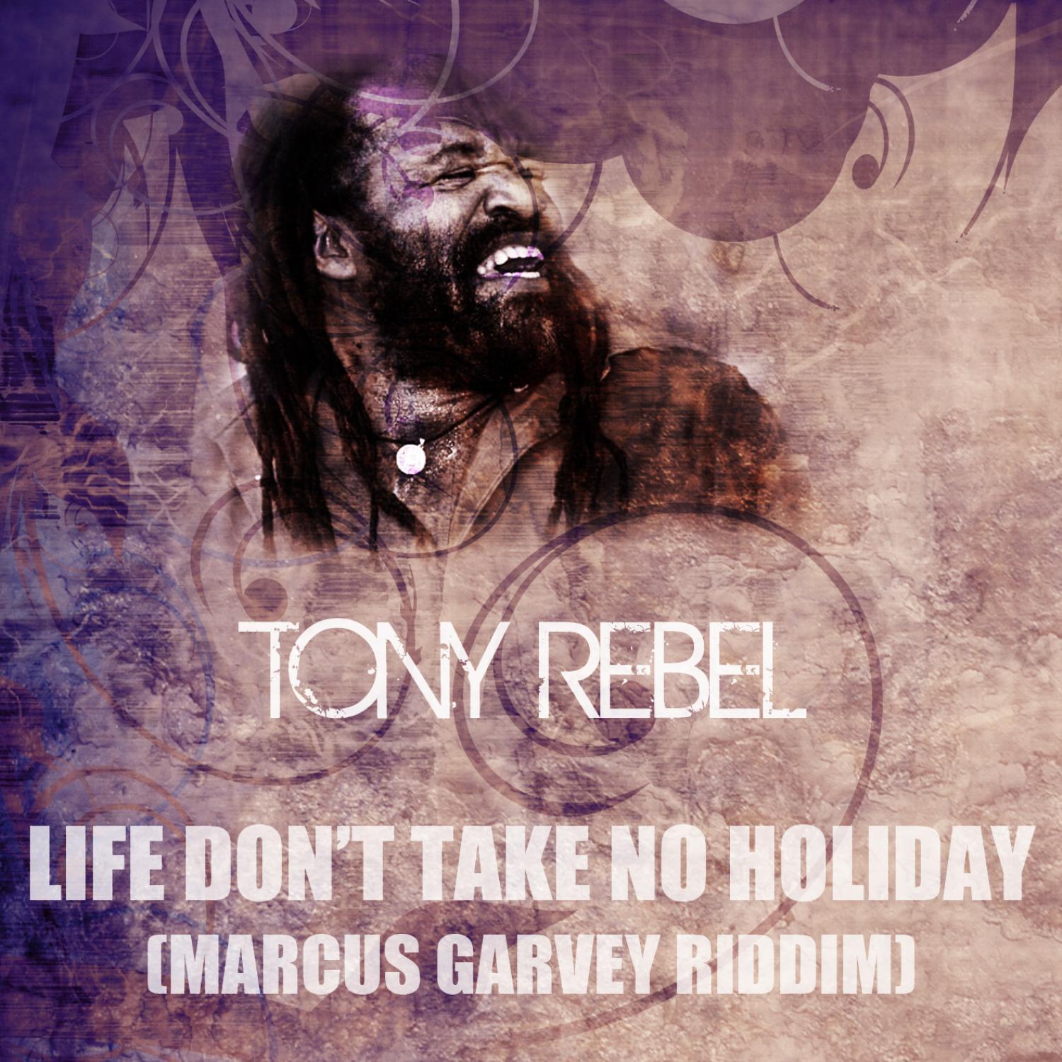 Life Don't Take No Holiday (Marcus Garvey Riddim)