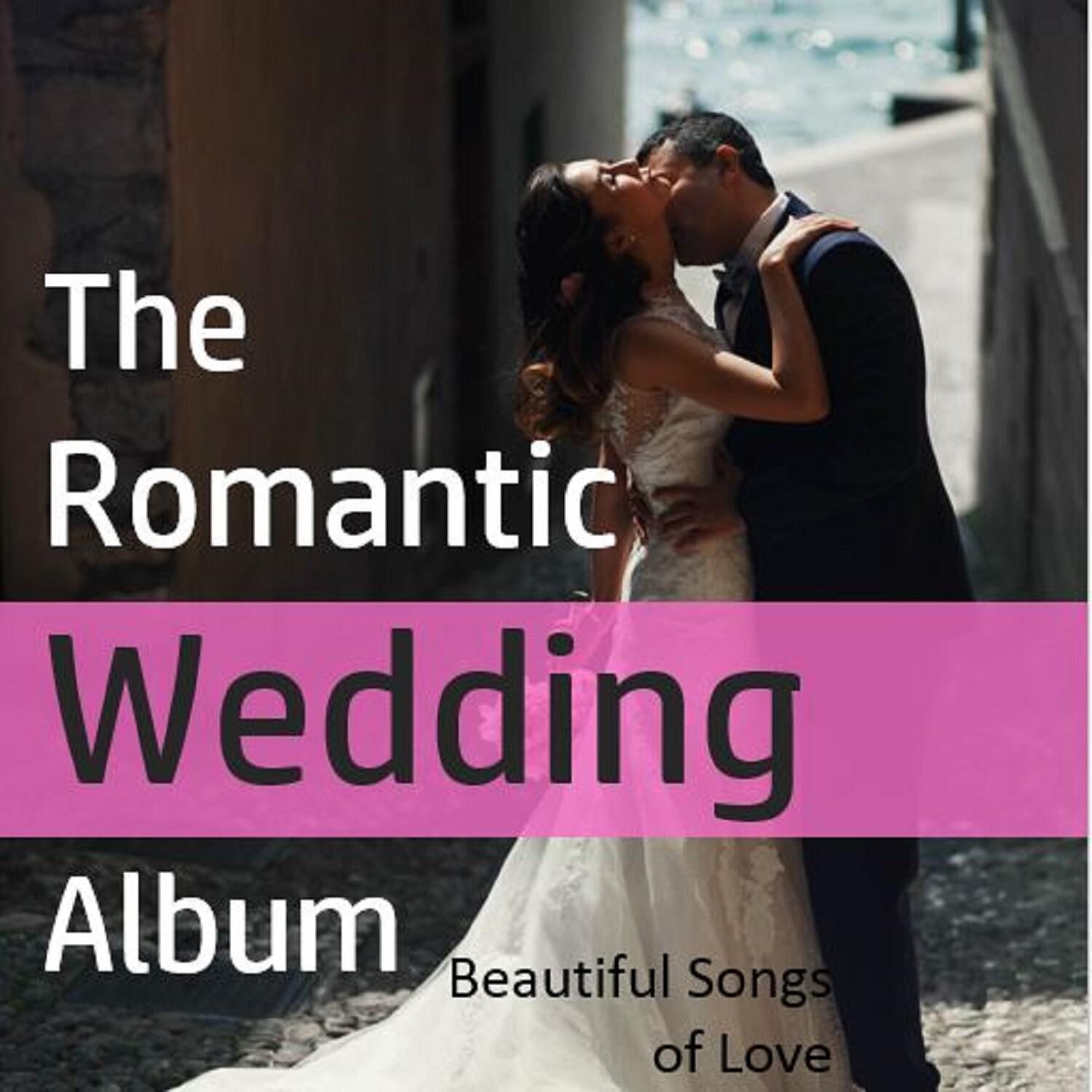 The Romantic Wedding Album: Beautiful Songs of Love