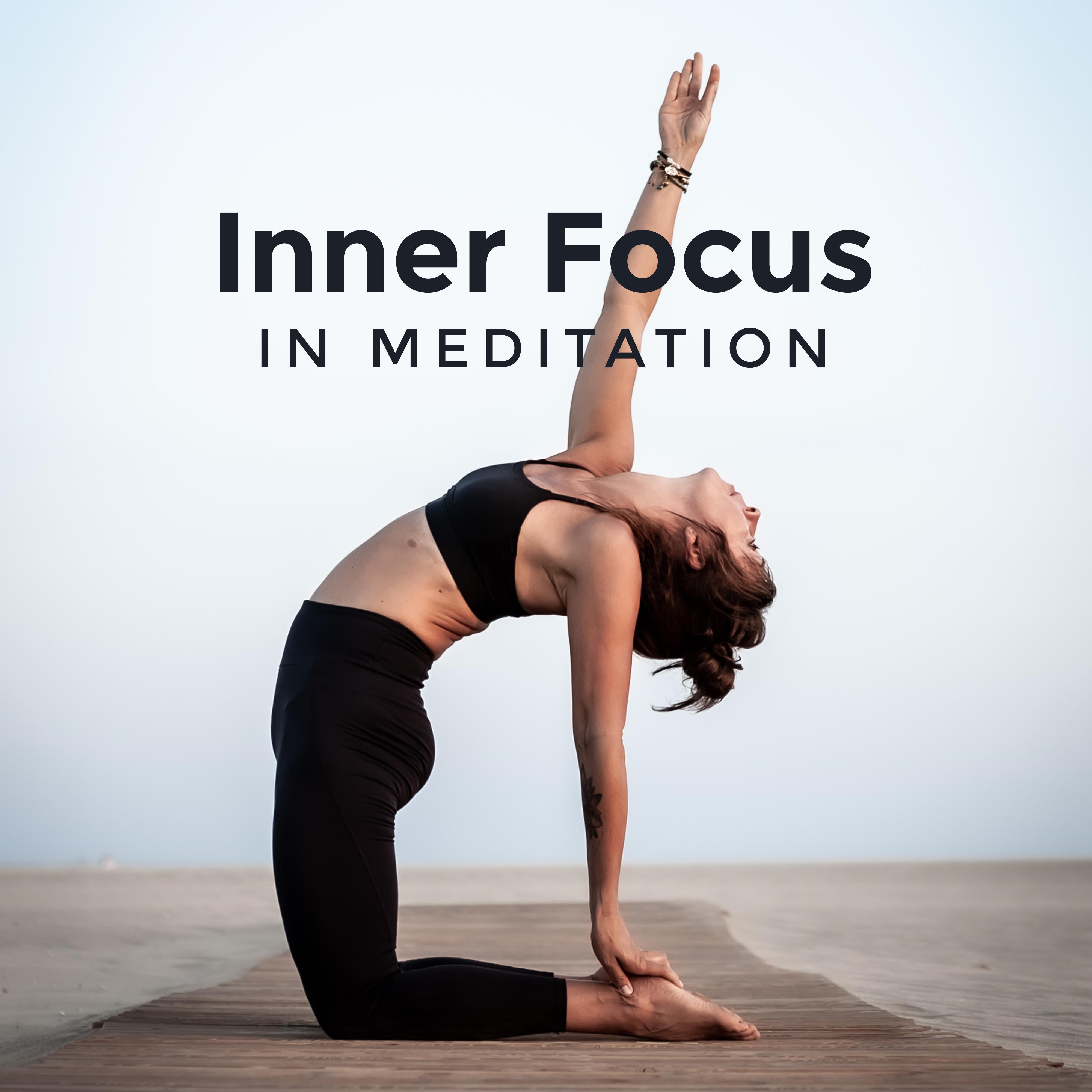 Inner Focus in Meditation: Meditation Music for Yoga Training, Deep Relax, Pure Meditation, Chakra Balancing, Inner Harmony, Relaxing Music Therapy, Zen
