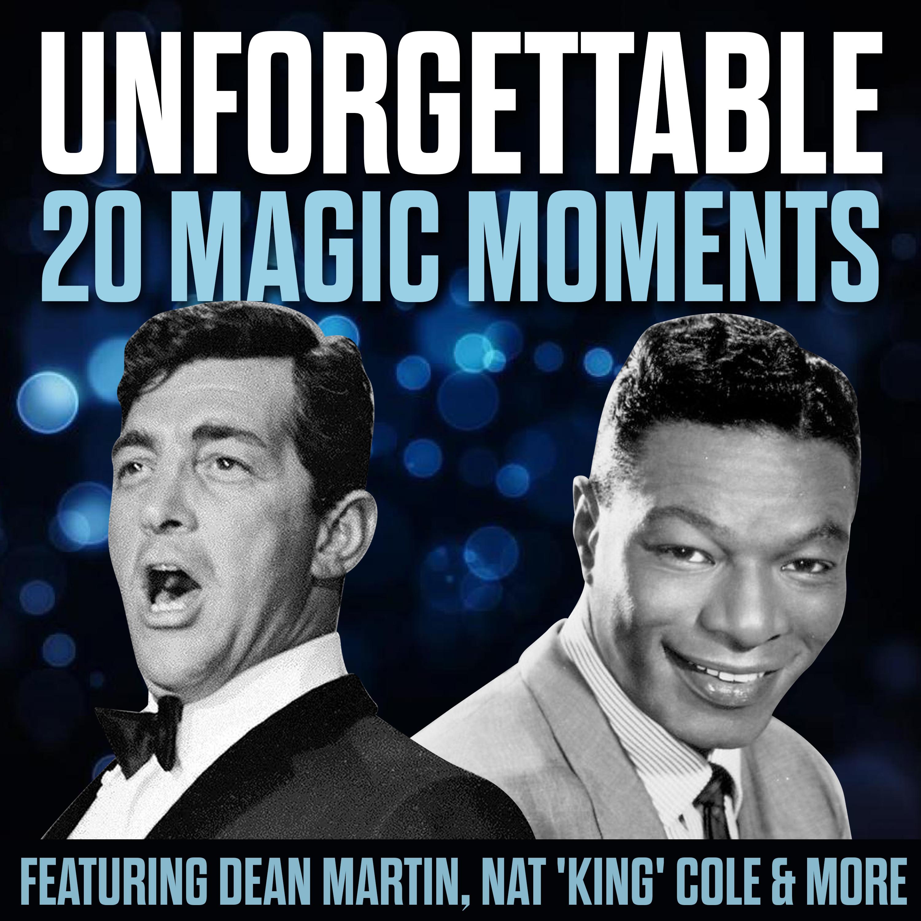 Unforgettable 20 Magic Moments