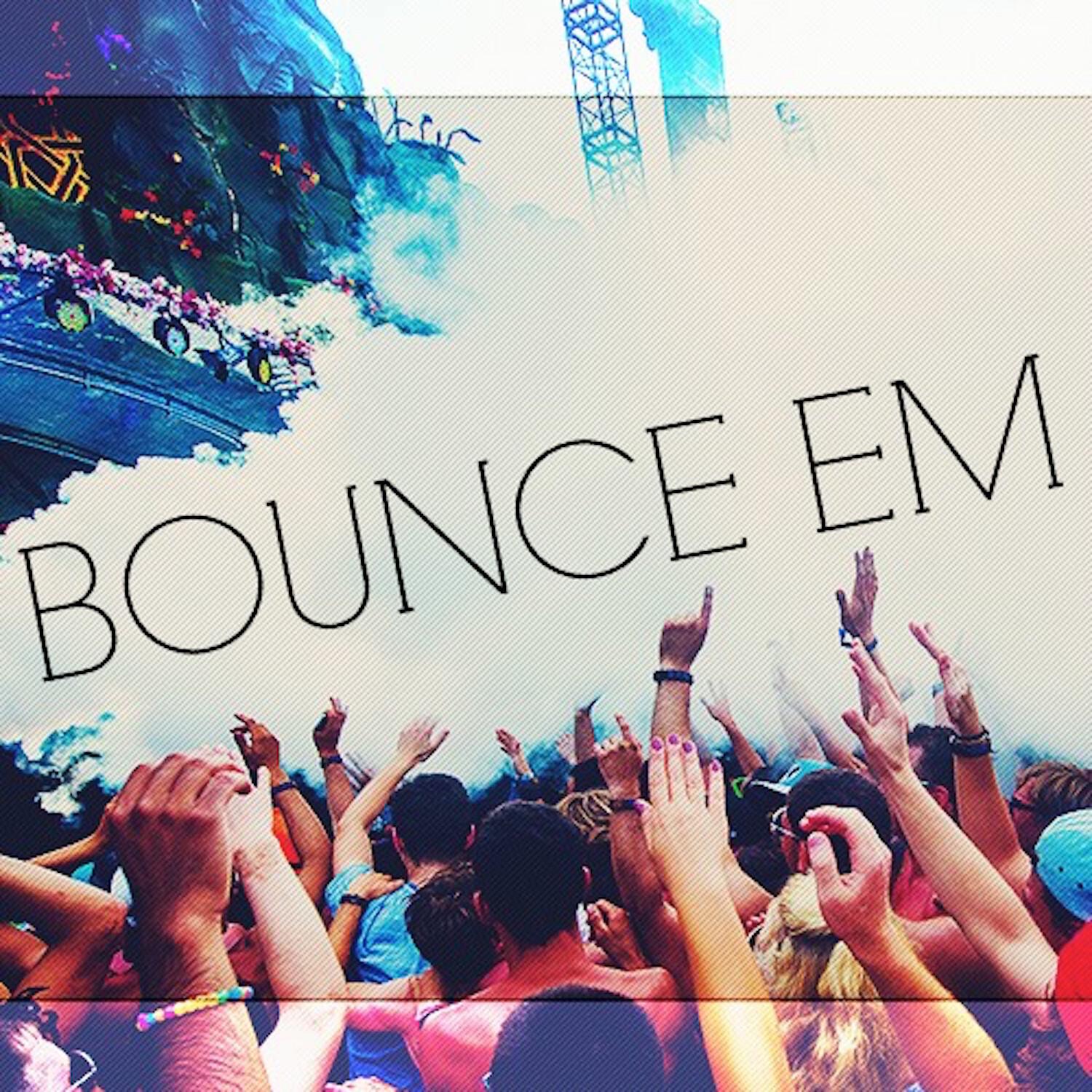 Bounce Em - Single