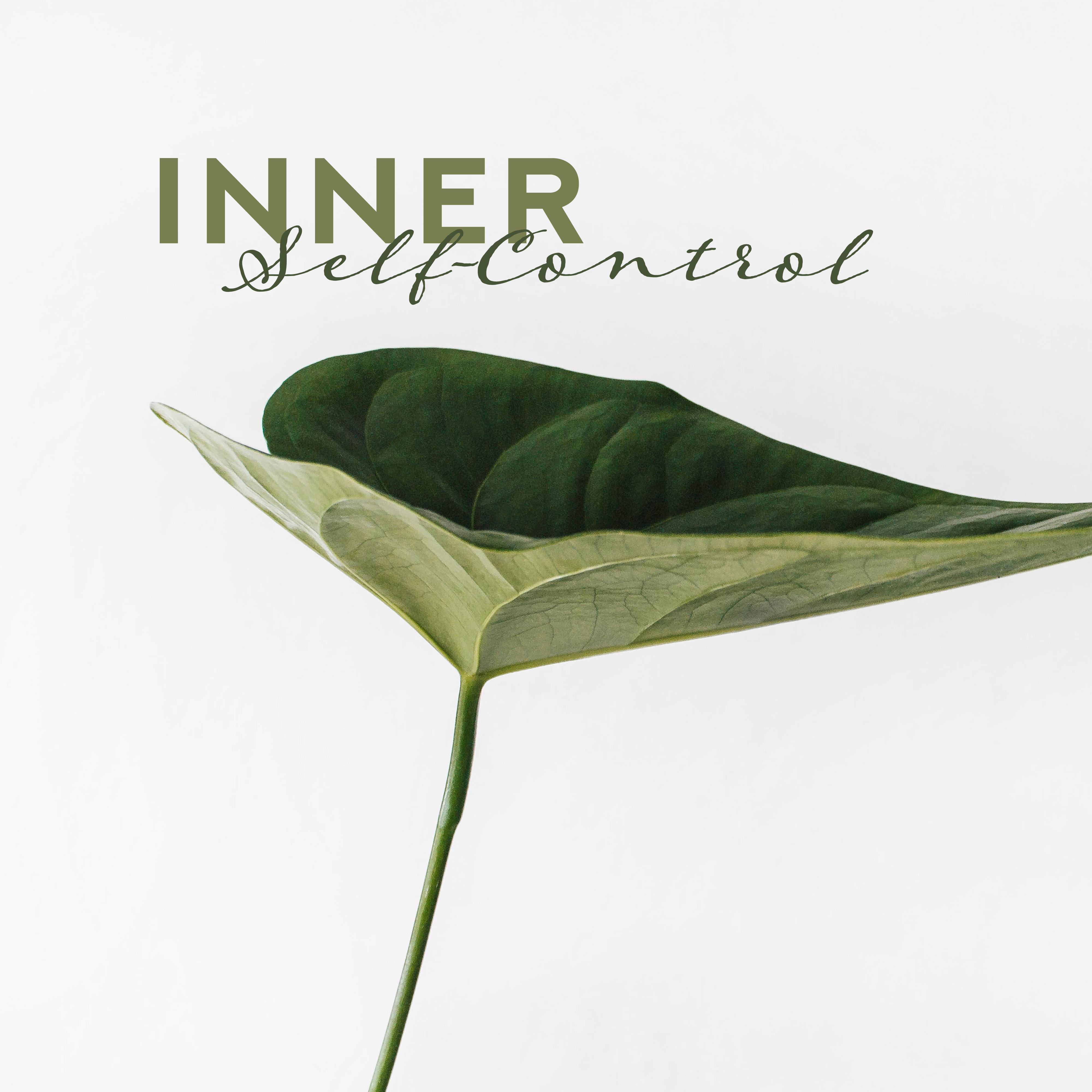 Inner Self-Control: Meditation Music for Self-Improvement, Fight with Stress, Negative Feelings and Emotions, Purify the Mind and Thoughts, Achieve Inner Harmony and Total Peace