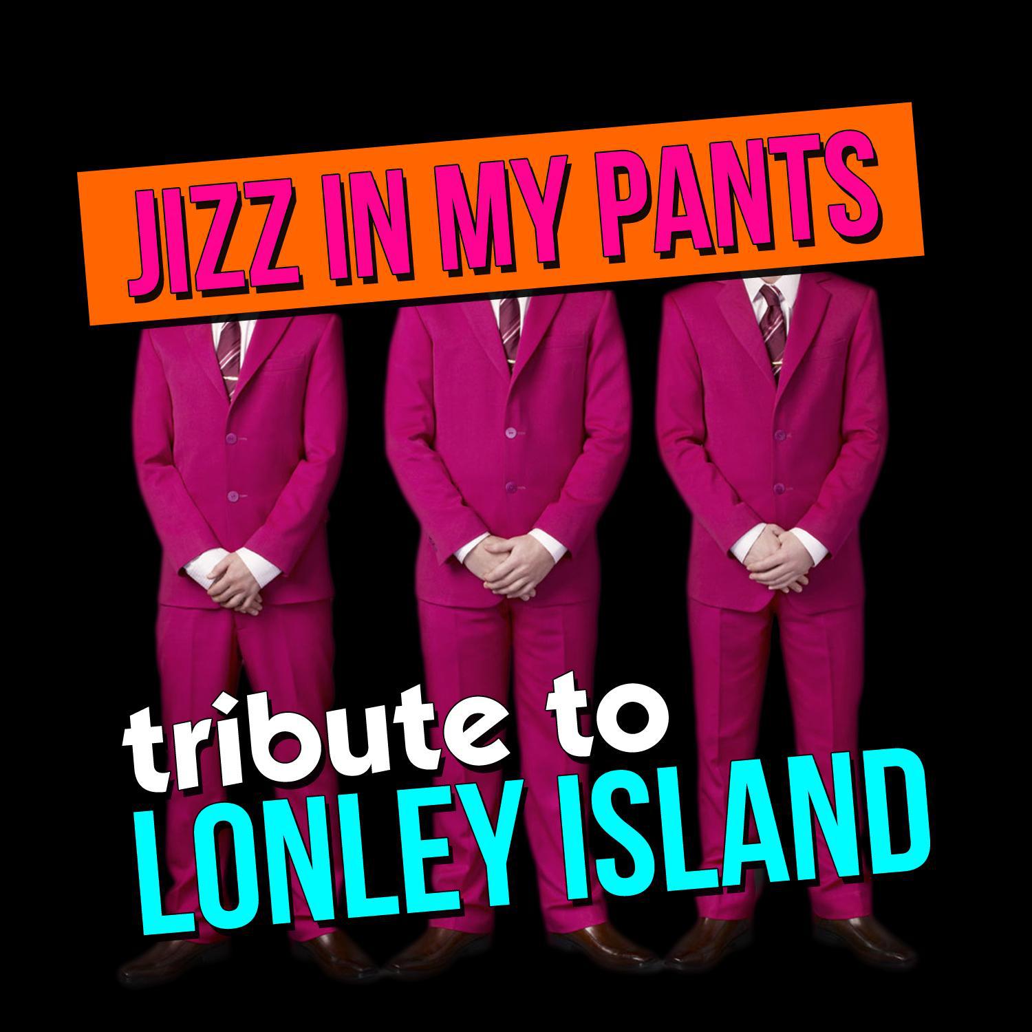 Jizz In My Pants - Tribute To The Lonely Island