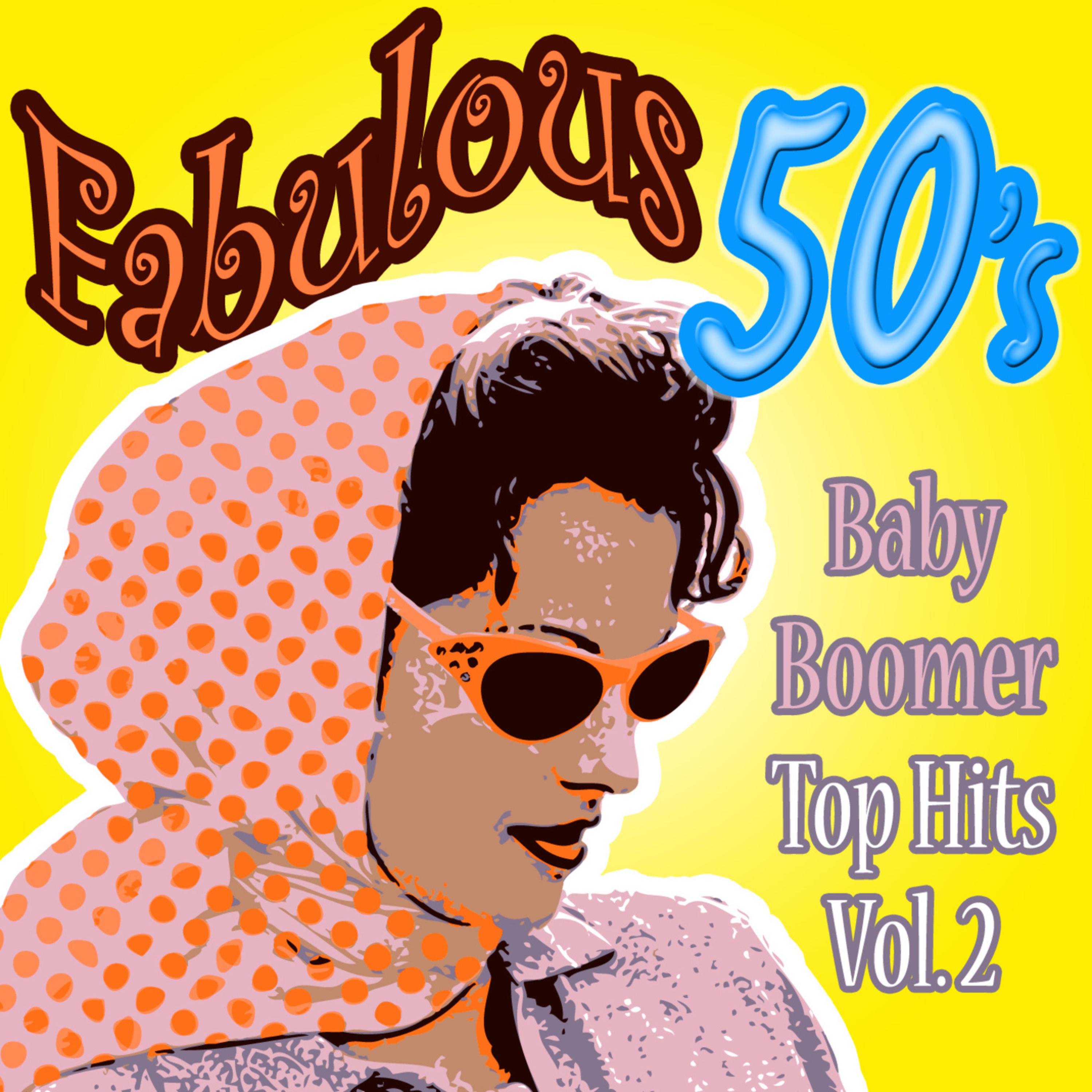 Fabulous 50s Baby Boomers Top Hits Vol 2