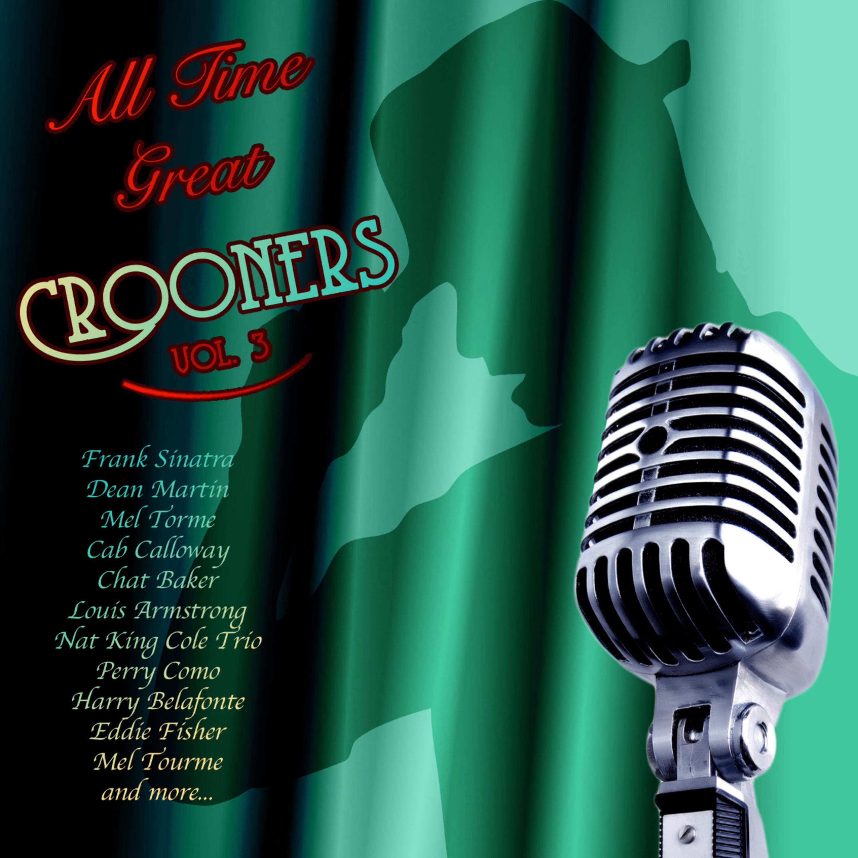 All Time Great Crooners Vol 3