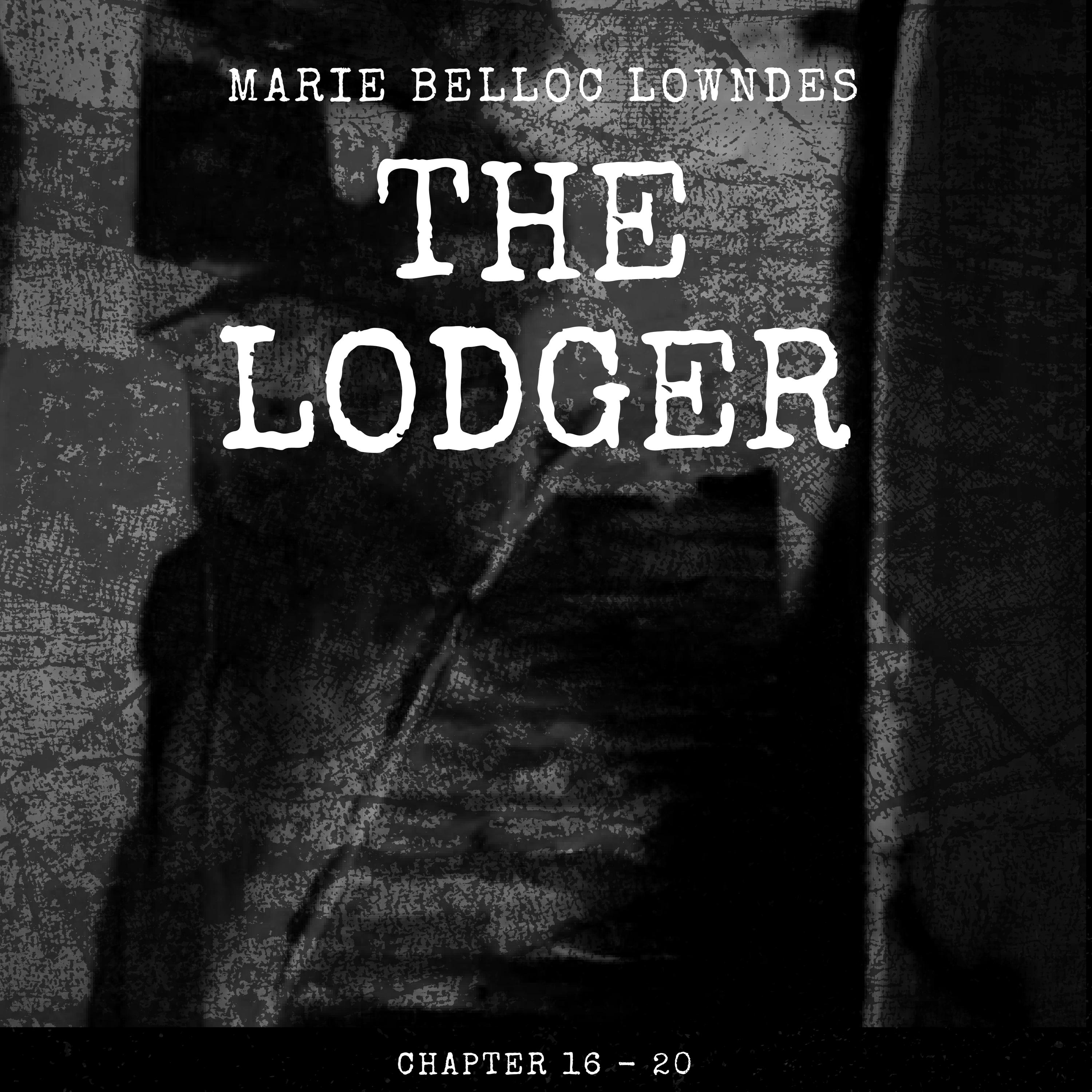 Marie Belloc Lowndes: The Lodger - Chapter 16 - 20