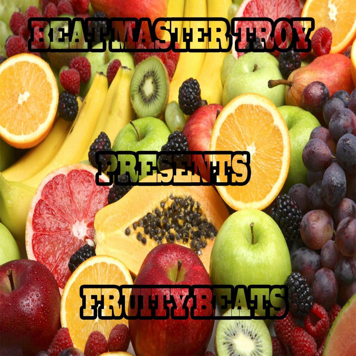 Fruity Beats (Beat Master Troy Presents )