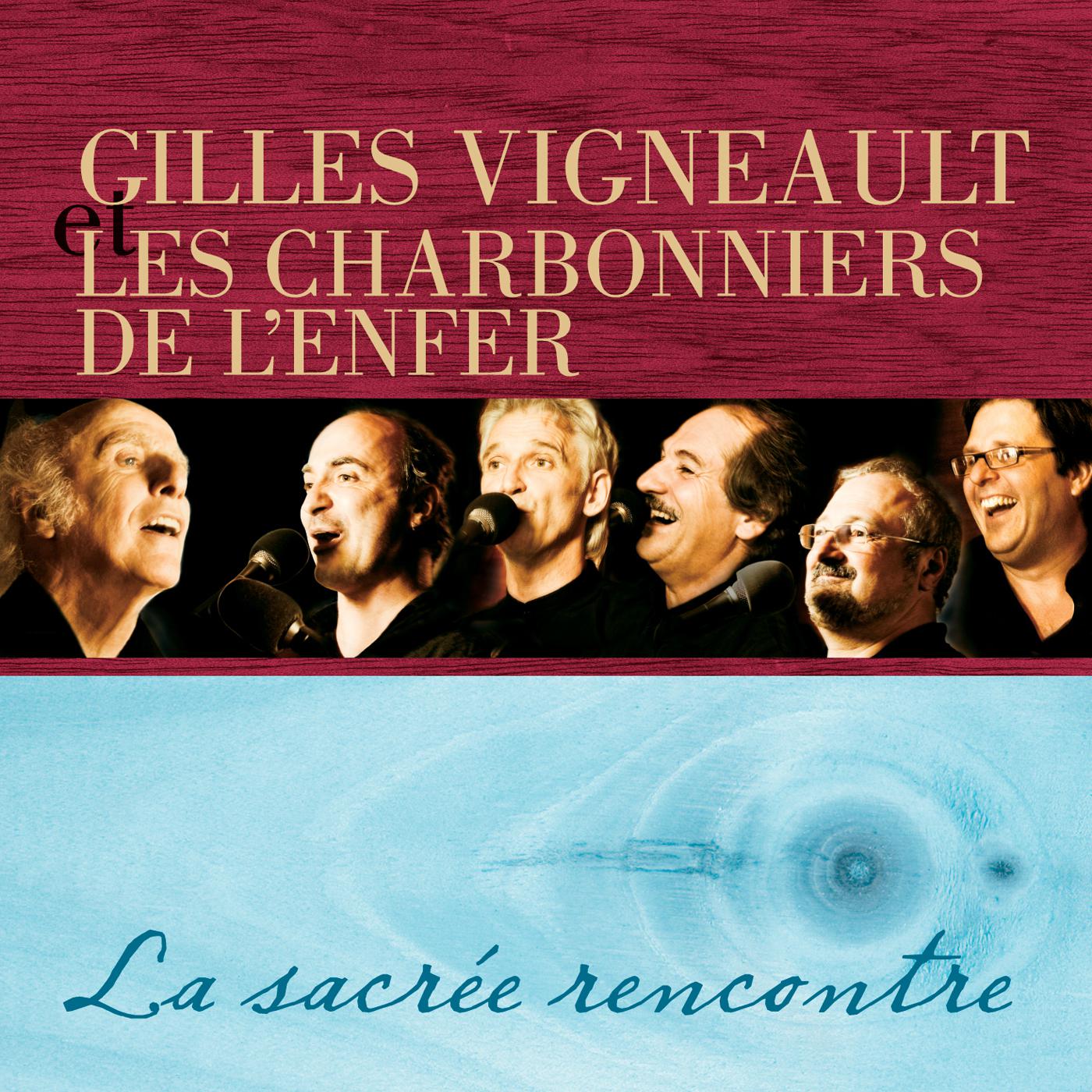 Gilles Vigneault et Les Charbonniers de l' enfer : La sacre e rencontre