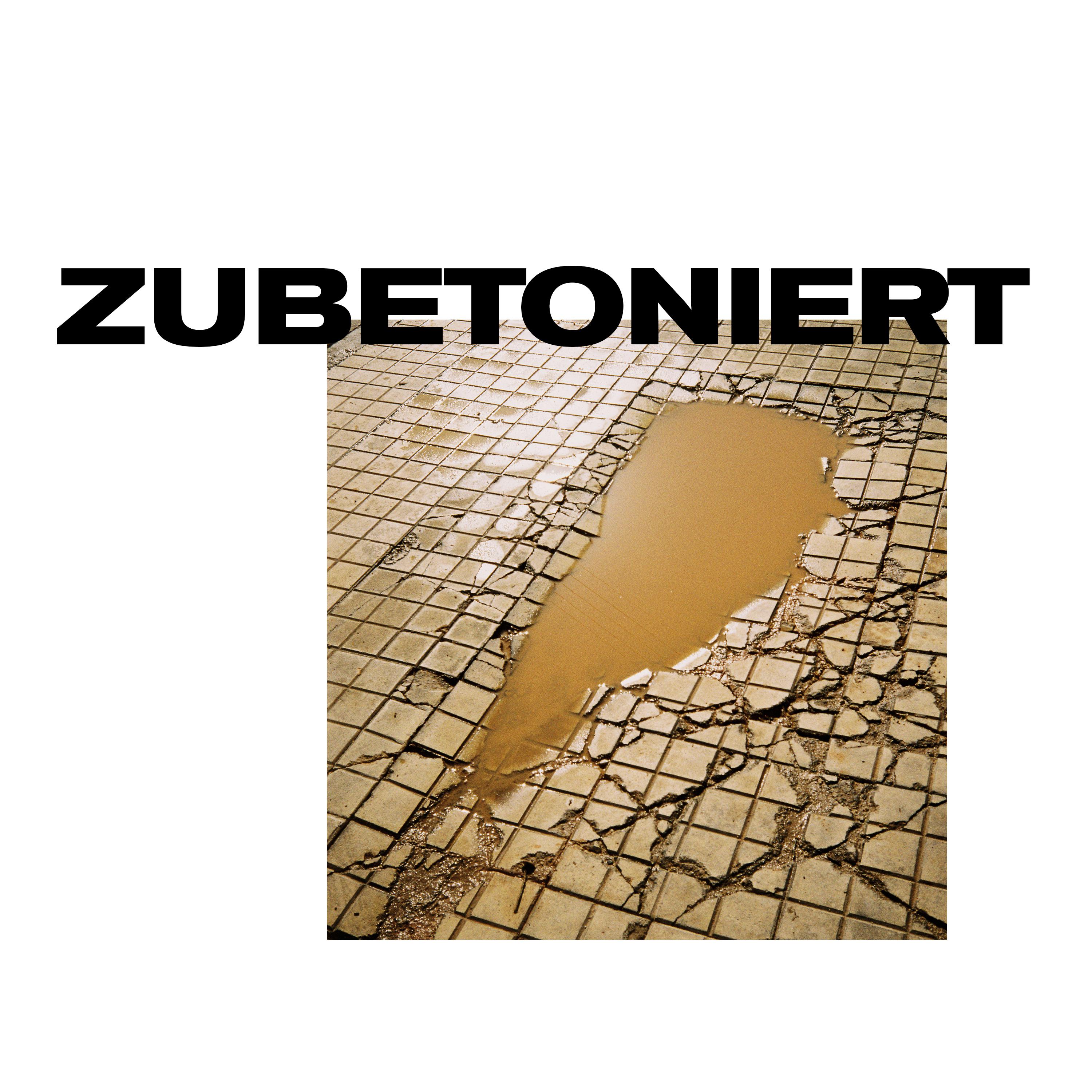 Zubetoniert