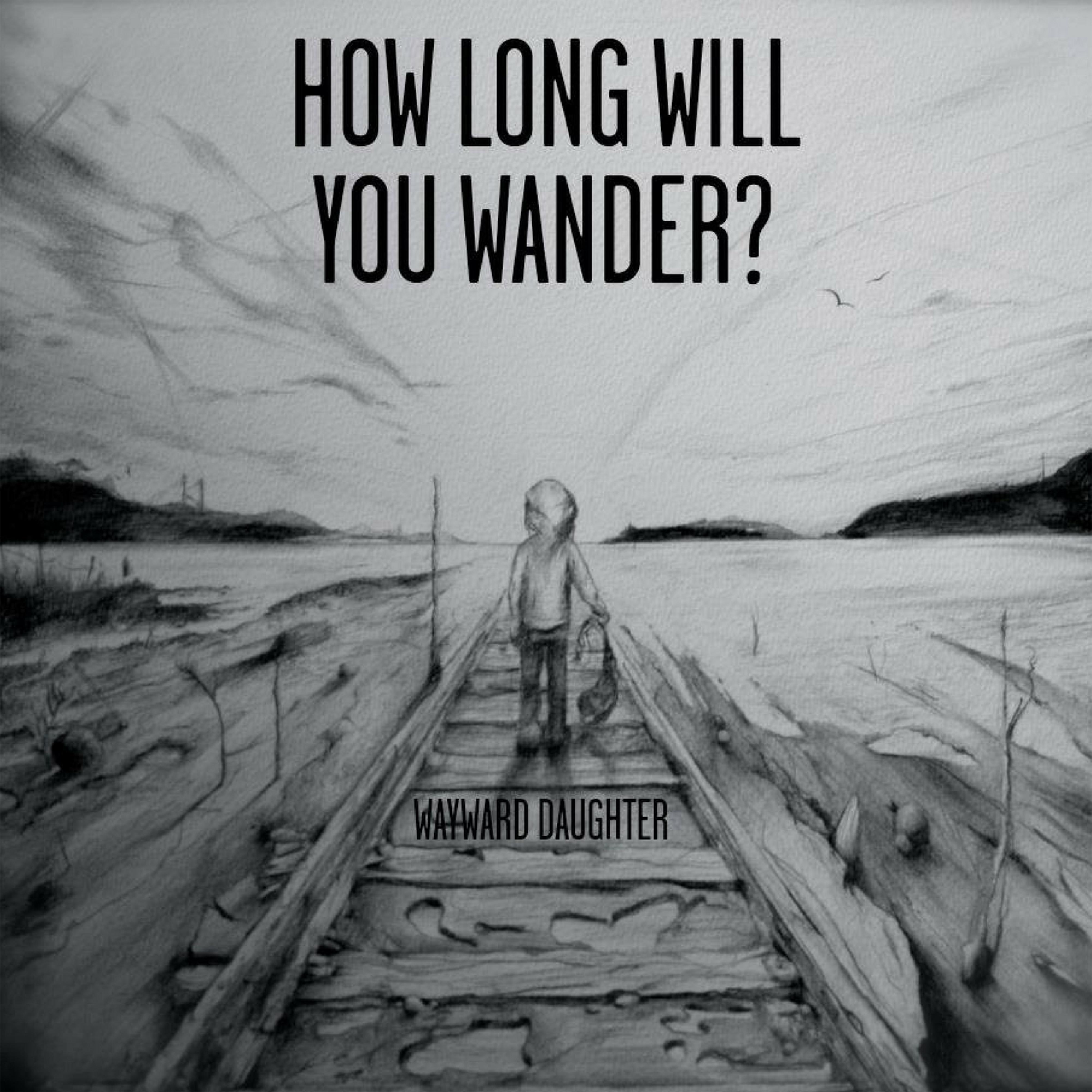 How Long Will You Wander?