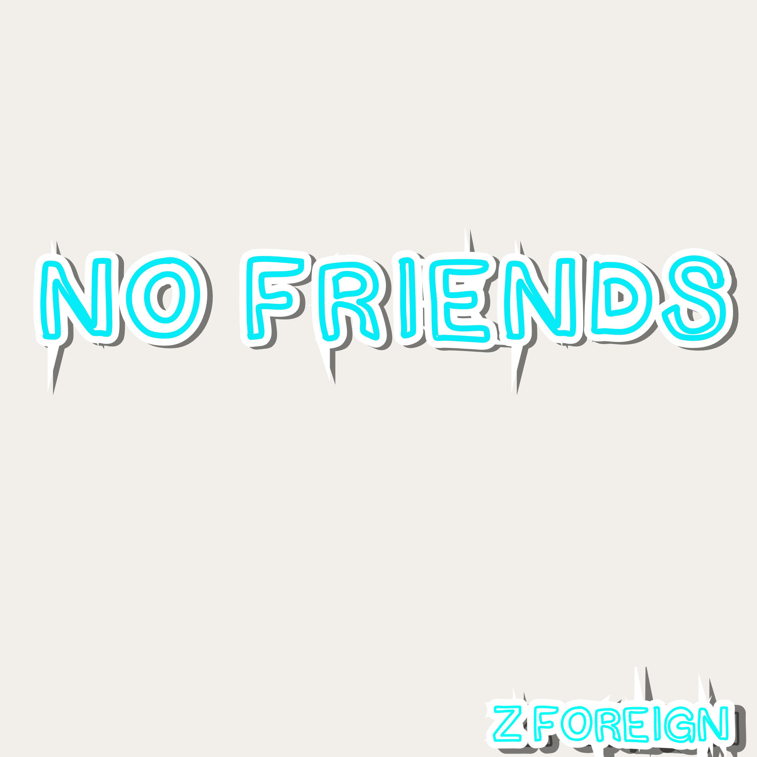 No Friends
