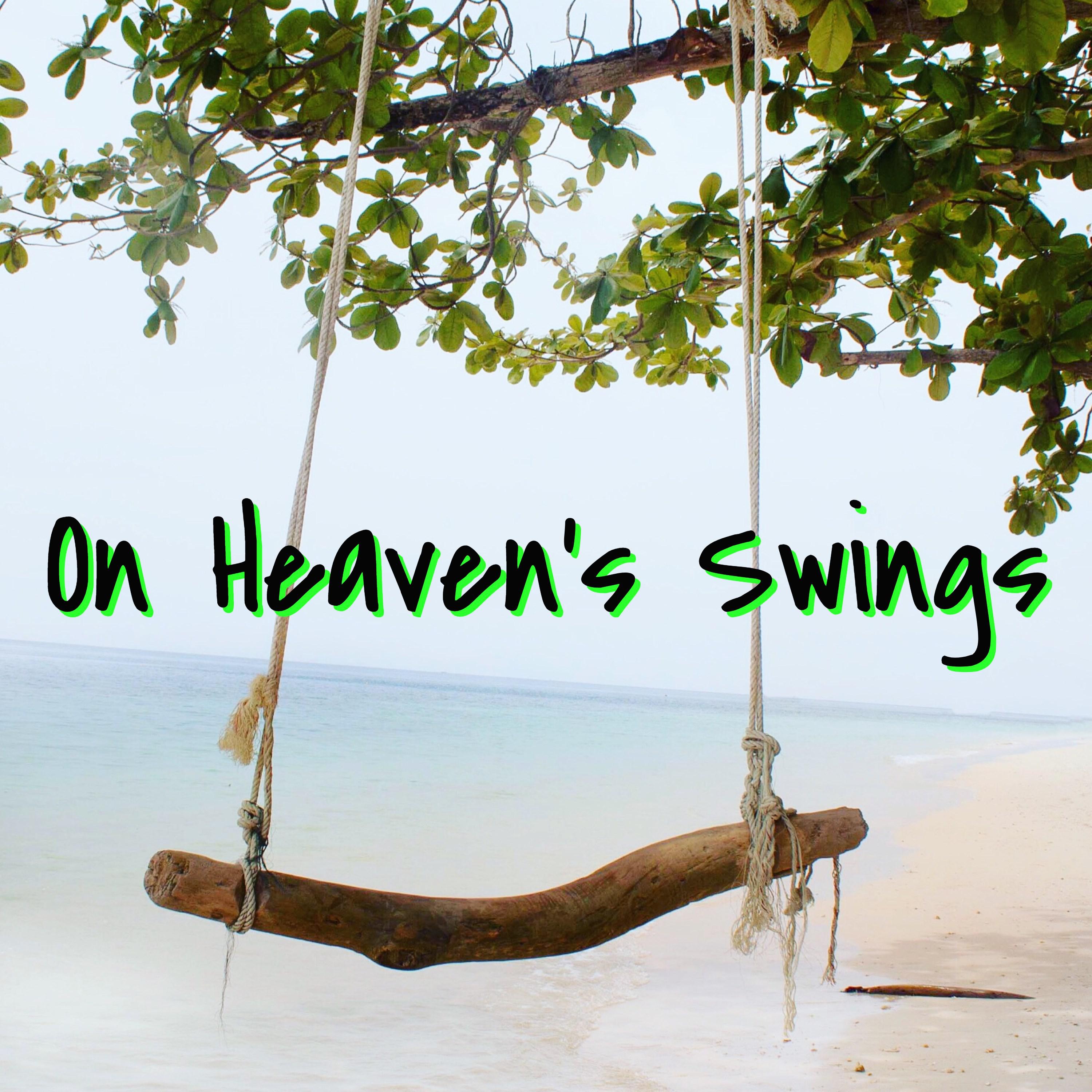 On Heaven's Swings