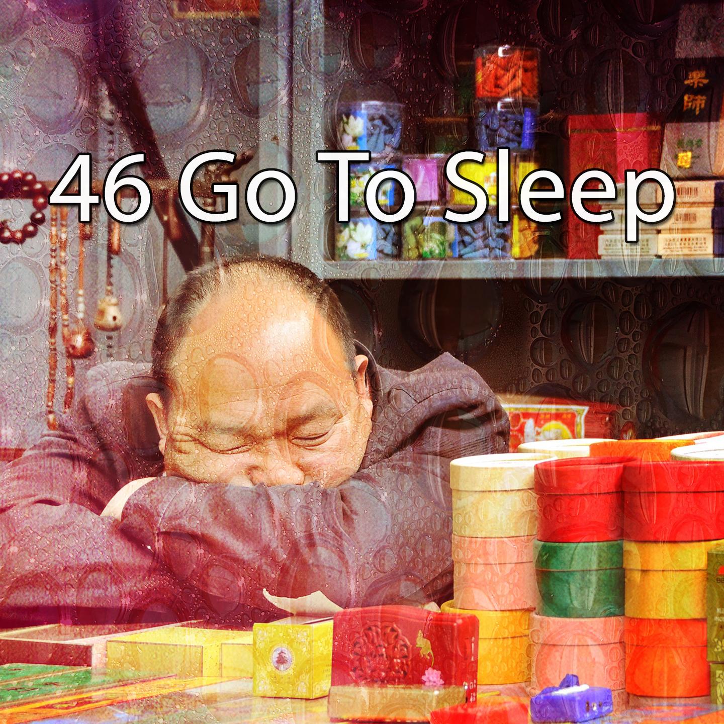 46 Go to Sleep