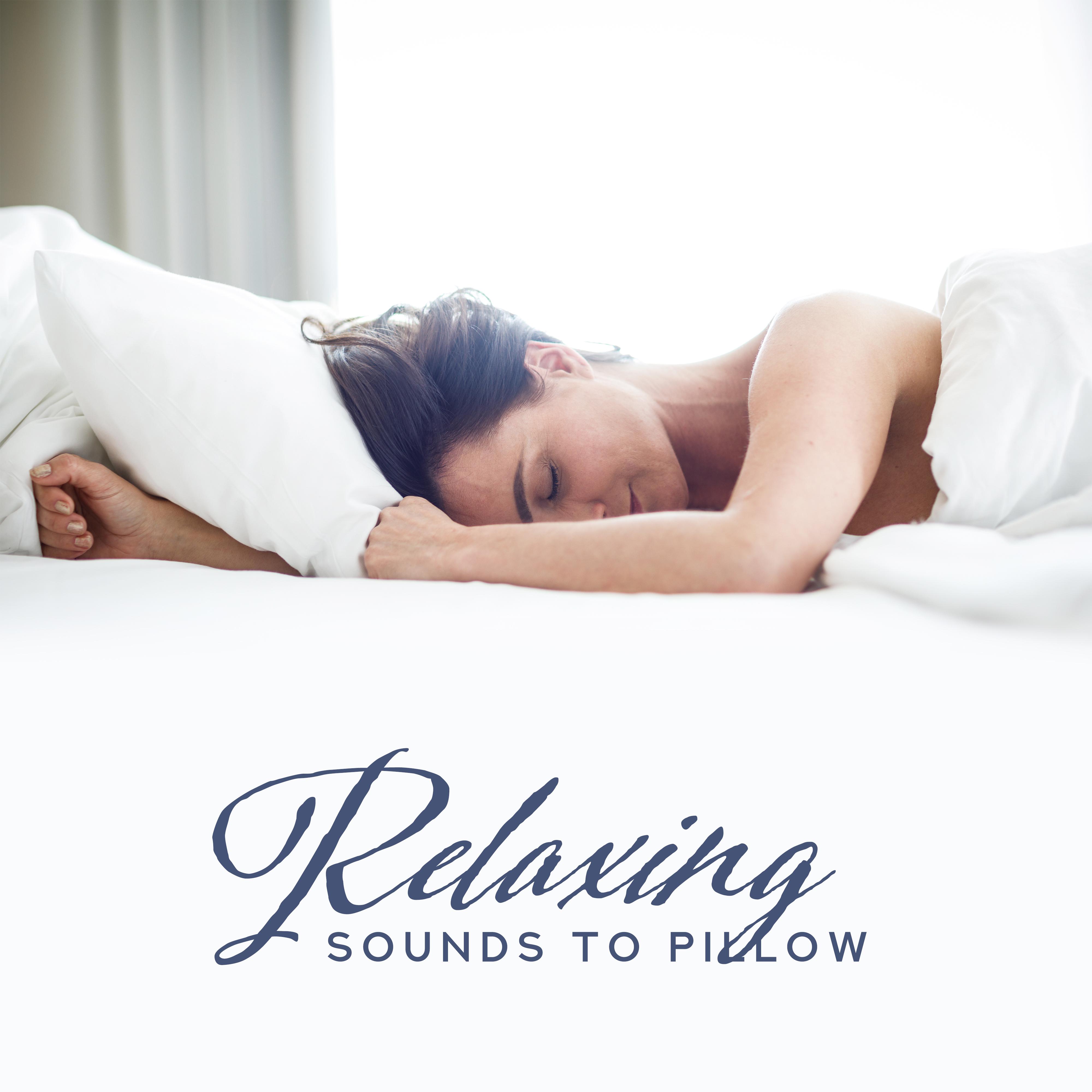 Relaxing Sounds to Pillow  Soothing Sounds to Calm Down, Gentle Lullabies, Perfect Relax Zone