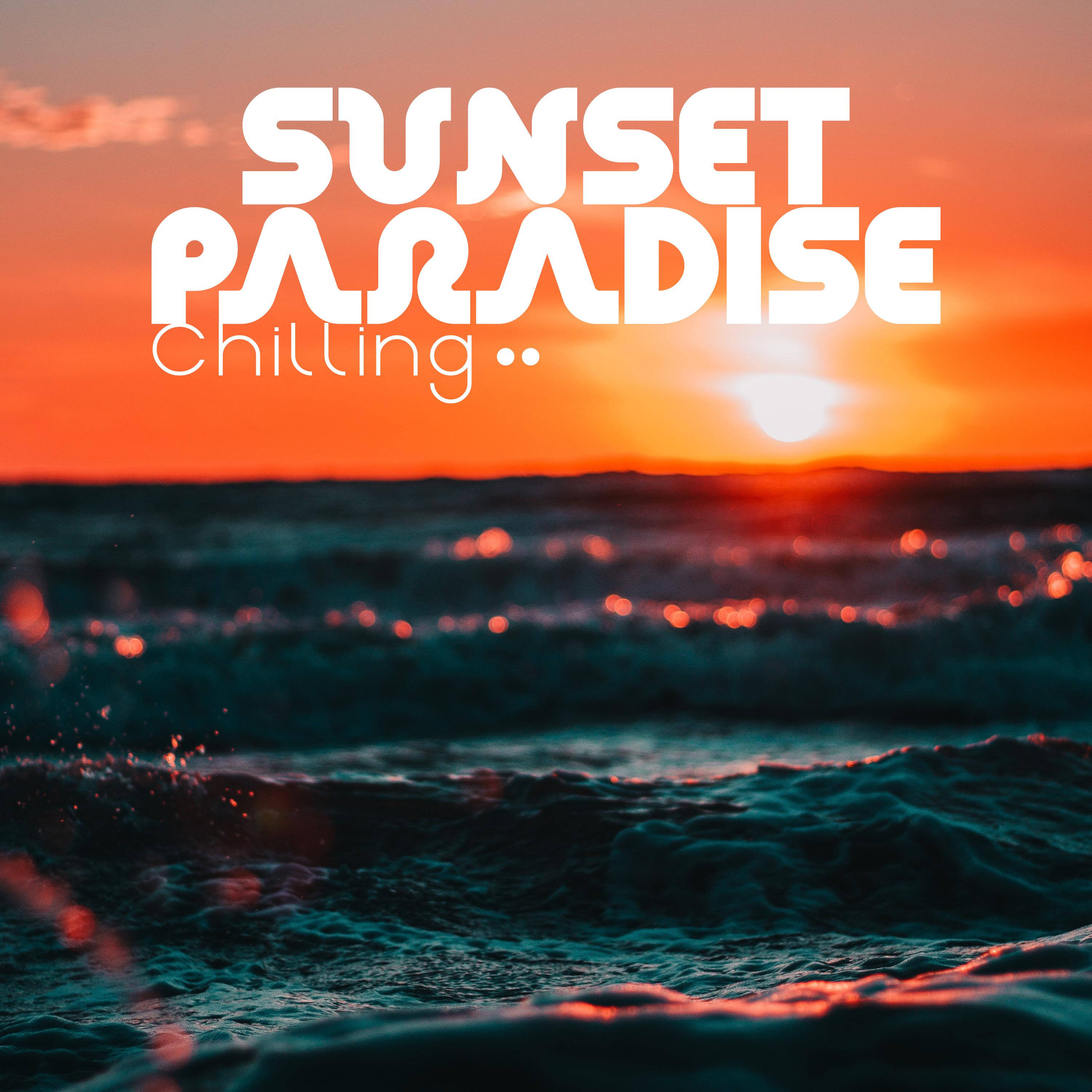 Sunset Paradise Chilling: 2019 Chill Out Music for Total Summer Relaxation, Holiday Lounge Beats & Ambients, Tropical Beach Good Vibes