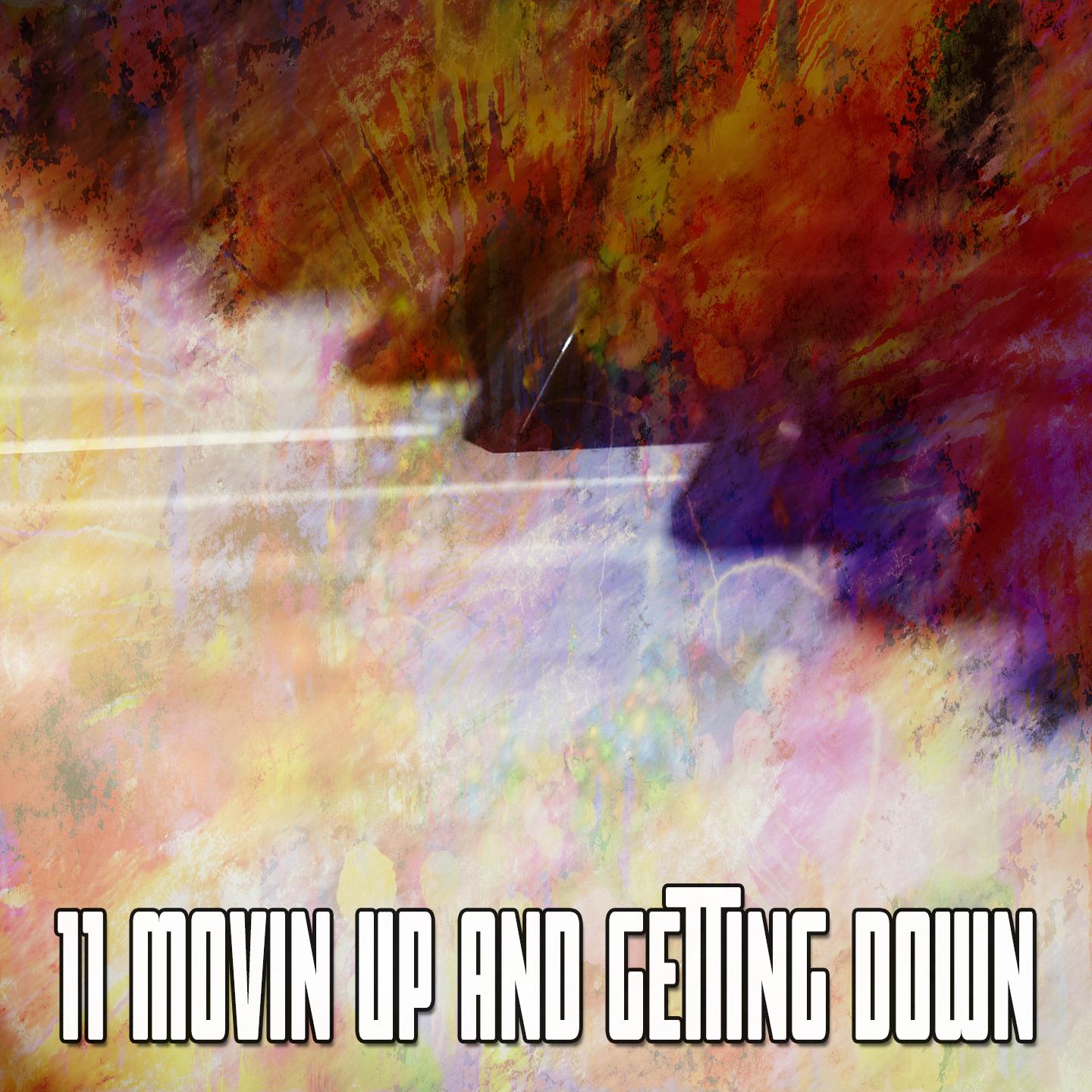 11 Movin up and Getting Down
