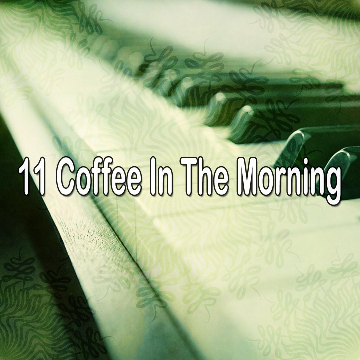 11 Coffee in the Morning