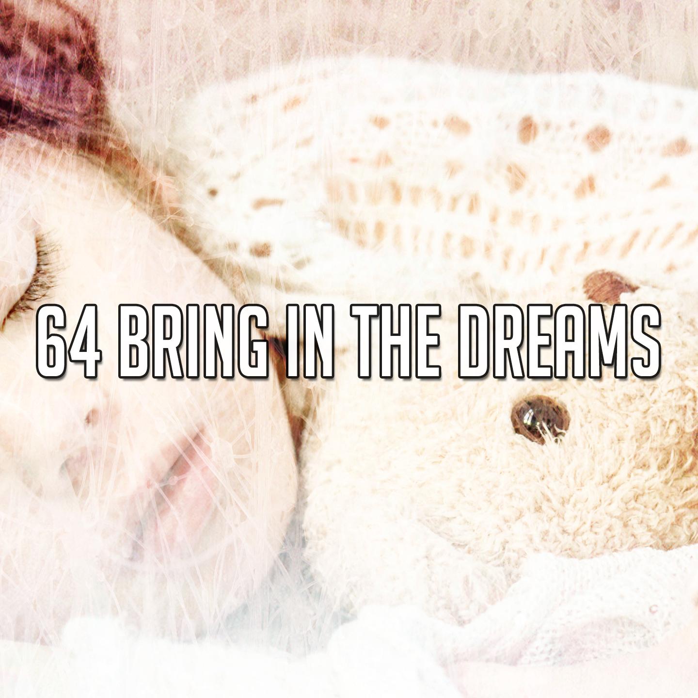 64 Bring In the Dreams
