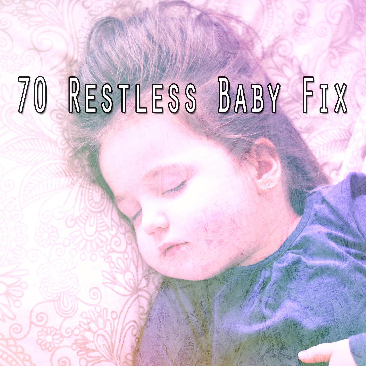 70 Restless Baby Fix